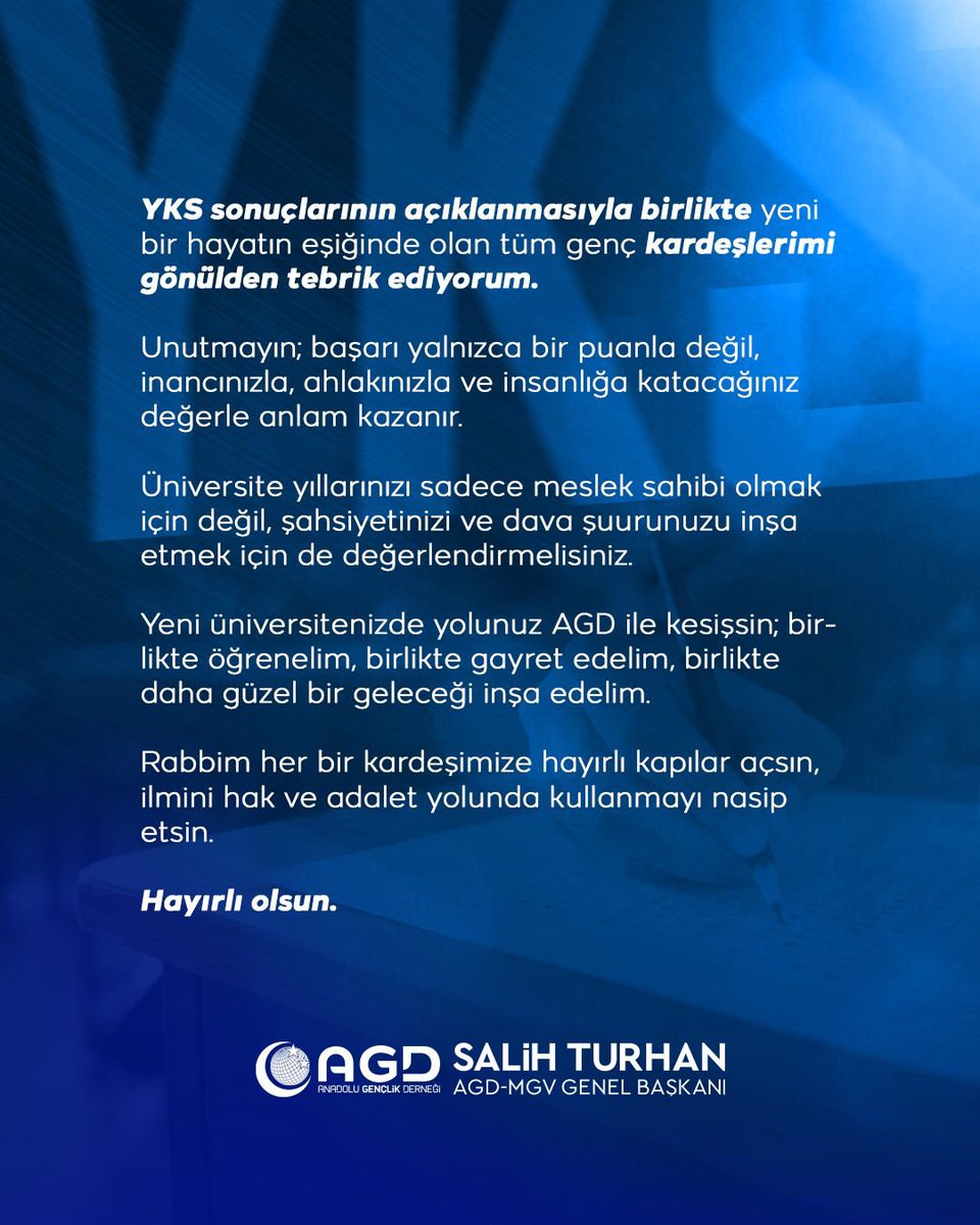 AGDSalihTURHAN's tweet photo. YKS sonuçlarının açıklanmasıyla birlikte yeni bir hayatın eşiğinde olan tüm genç kardeşlerimi gönülden tebrik ediyorum.

Unutmayın; başarı yalnızca bir puanla değil, inancınızla, ahlakınızla ve insanlığa katacağınız değerle anlam kazanır.

Üniversite yıllarınızı sadece meslek sahibi olmak için değil, şahsiyetinizi ve dava şuurunuzu inşa etmek için de değerlendirmelisiniz.

Yeni üniversitenizde yolunuz AGD ile kesişsin; birlikte öğrenelim, birlikte gayret edelim, birlikte daha güzel bir geleceği inşa edelim.

Rabbim her bir kardeşimize hayırlı kapılar açsın, ilmini hak ve adalet yolunda kullanmayı nasip etsin.

Hayırlı olsun. 🌿