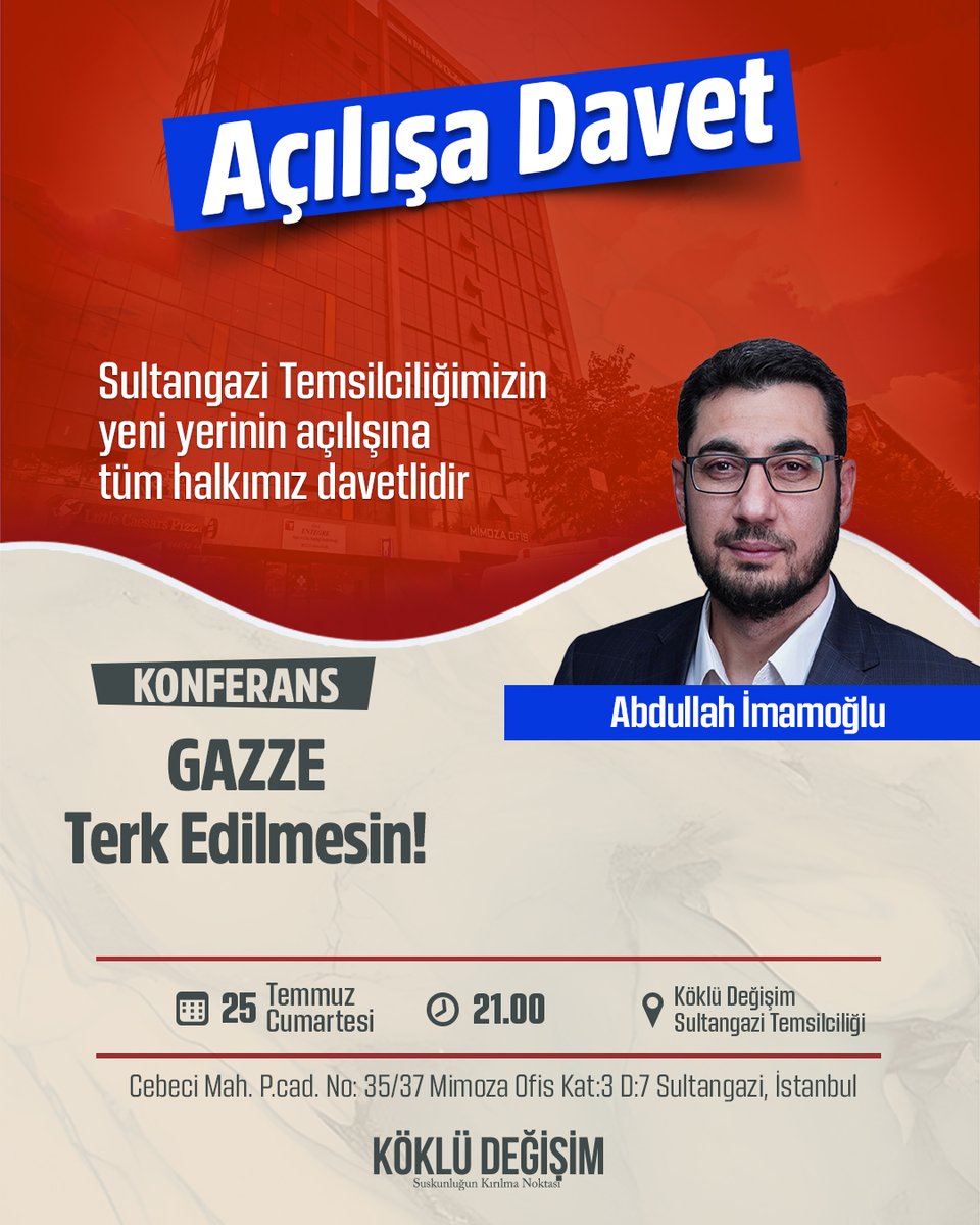 KokluDegisim's tweet photo. Açılış ve Konferansa Davet:
Gazze Terk Edilmesin!

Abdullah İmamoğlu'nun katılımıyla gerçekleştireceğimiz Sultangazi Temsilciliğimizin yeni yerinin açılışına tüm halkımız davetlidir.

🗓️ 25 Temmuz Cumartesi
🕘 21.00
📍Cebeci Mah. P.cad. No: 35/37 Mimoza Ofis, Kat:3 D:7
Sultangazi, İstanbul