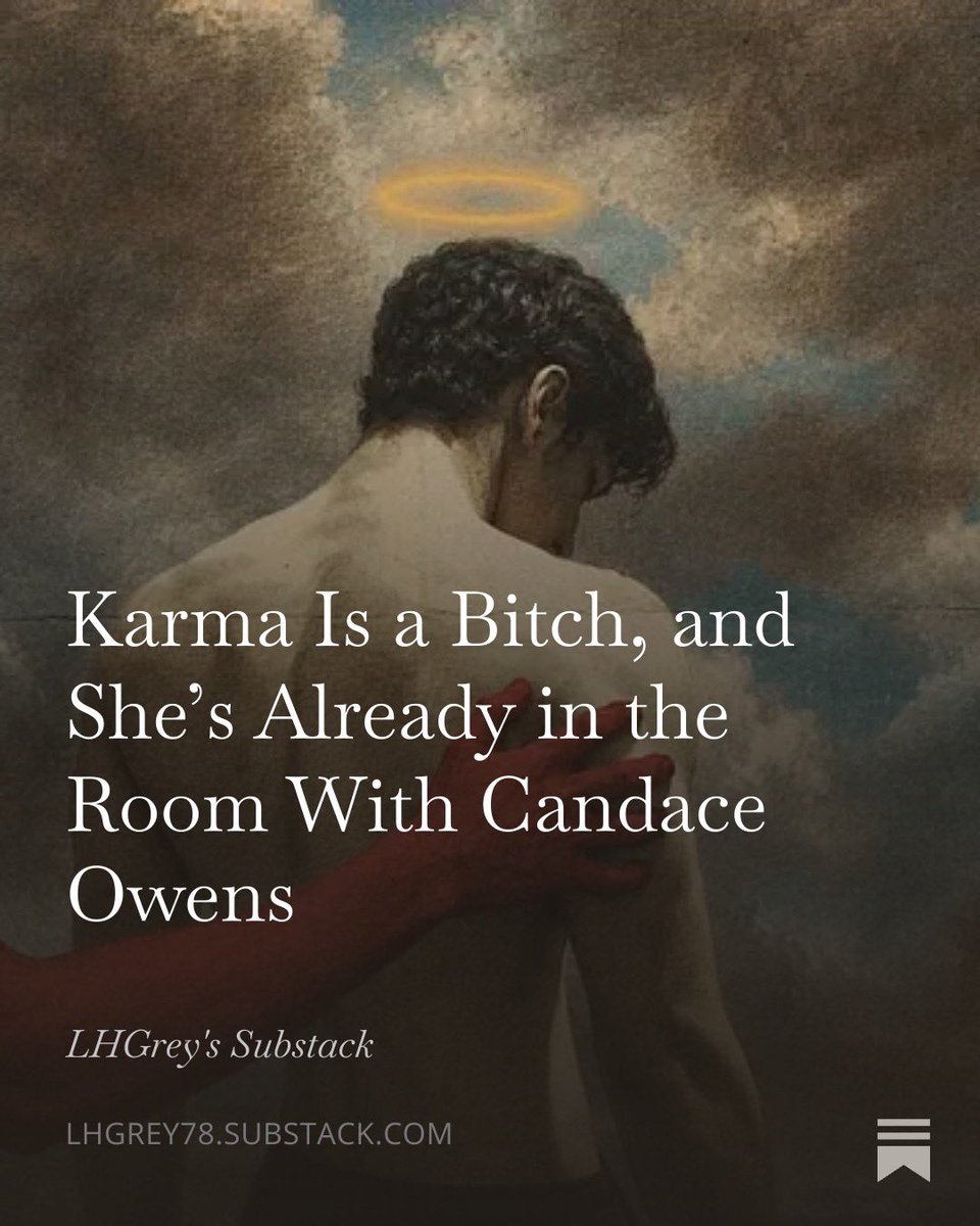 Grey_0G's tweet photo. There are certain acts that do not merely offend taste or politics.

They rupture something older.

Candace Owens has spent the better part of a year performing one of those acts in public, under lights, for profit and applause. 

She has taken a woman whose husband was executed in front of an audience and turned the widow’s still-bleeding life into a multi-episode content series. 

Not investigation. 

Not courage. 

Not “just asking questions.” 

A sustained, high-volume campaign of character assassination aimed at a woman who cannot answer in kind without abandoning the work of raising fatherless children and holding together the wreckage of her husband’s organization.

This is not combat between equals.

This is desecration with a microphone.

And the metaphysical realm…the cold, impersonal machinery that registers every calculated act of harm…does not grade on a curve for influencers. 

It does not care about subscriber counts, brand partnerships, or how cleverly the cruelty is packaged as truth-telling. 

It only records the imbalance. 

Then it waits.

What follows is not a moral lecture. 

Morality is for people who still believe the universe negotiates. 

This is an accounting. 

A forensic examination of the debt Candace has written against her own future, the pathology that drives the compulsion to keep writing it, and the precise, inevitable way that debt collects. 

No God required. No divine punishment. Something far less sentimental and infinitely more thorough.

Karma is not coming for her.

It is already seated across the table, taking notes in perfect silence.

Read carefully.

The ledger does not forget.

Link in the comments.