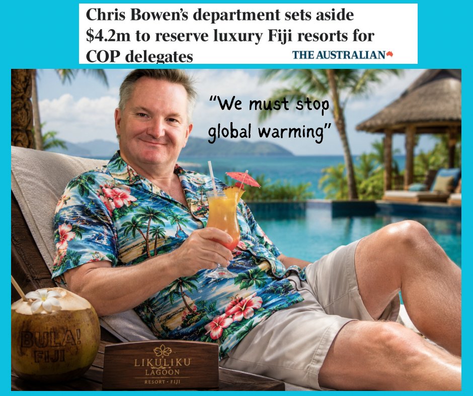 craigkellyAFEE's tweet photo. While a record number of Australians are shivering through winter, huddled in unheated homes because they cannot afford skyrocketing electricity bills, Chris "Blackout" Bowen is gleefully blowing $4.2 million of taxpayers’ money so he and a bloated pack of grifting “climate change” bureaucrats can jet off to tropical Fiji.

There, they will luxuriate in five-star resorts enjoying  the warmth of the tropics, while lecturing the world about the evils of affordable energy, reducing  international air travel, and taking "real action" to stop  "global warming"

 This  is  not mere waste — it is an obscene, tone-deaf insult to every struggling household forced to choose between heating and eating. 

Bowen’s department has locked in luxury accommodation at places like the Sheraton, Sofitel, and Radisson for a pre-COP31 junket, complete with eye-watering room rates that ordinary Aussies could never dream of.

The hypocrisy is breathtaking. 

While families freeze and energy hardship cases soar under Labor’s policies, Bowen’s climate circus jets around the globe, business class of course, preaching sacrifice that they themselves will never make.

 And what’s telling is this shameless splurge is being largely ignored by the ABC and the broader media ecosystem that enjoys generous taxpayer handouts from the Albanese government. 

When the press that is supposed to hold power to account is itself on the payroll, accountability dies — and the public gets left in the dark, both literally and figuratively.