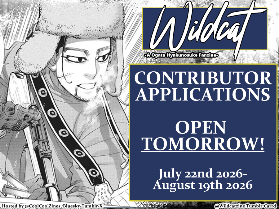 CoolCoolZines's tweet photo. Get ready-Contributor Applications for Wildcat open TOMORROW!  

#goldenkamuy #ogatahyakunosuke https://t.co/Xl5BkYB4Qj