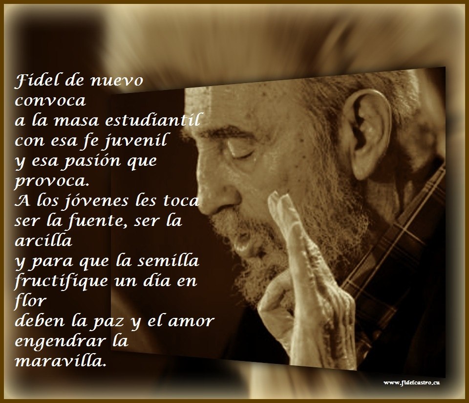 CepCiego's tweet photo. Fidel de nuevo convoca
a la masa estudiantil
con esa fe juvenil
y esa pasión que provoca.
A los jóvenes les toca
ser la fuente, ser la arcilla
y para que la semilla
fructifique un día en flor
deben la paz y el amor
engendrar la maravilla.
#CENCuba
#100AñosConFidel https://t.co/ZLTiVajPil