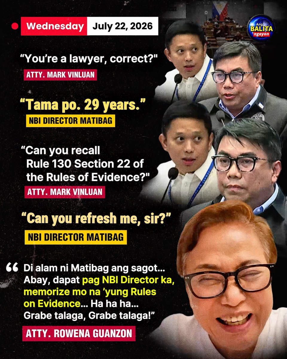 BalitaNgayonFB's tweet photo. “GRABE TALAGA.”

Ito ang naging reaksyon ni dating Comelec commissioner Atty. Rowena Guanzon sa social media matapos ang naging pagtatanong ng defense counsel na si Atty. Mark Vinluan kay NBI Director Melvin Matibag sa impeachment trial ni Vice President Sara Duterte. 

Sa kanyang video post, pinuri ni Guanzon ang linya ng pagtatanong ni Vinluan, partikular nang tanungin nito si Matibag kung siya ba ay abogado at kung naaalala niya ang Rule 130, Section 22 ng Rules on Evidence.

Ayon kay Guanzon:

“Ang galing naman nung Attorney Vinluan… Sabi niya, ‘Are you a lawyer, are you not?’ Tapos kay Matibag, ‘What is Rule 130, Section 22?’”

Tinukoy rin ni Guanzon ang naging tugon ni Matibag na:

“Can you refresh me, sir?”

Kasunod nito, sinabi ni Guanzon, na tila hindi makapaniwala sa kanyang narinig:

“Di alam ni Matibag ang sagot… Abay, dapat pag NBI Director ka, memorize mo na ’yung Rules on Evidence… Ha ha ha… Grabe talaga.”

Ang naging komento ni Guanzon ay inilabas matapos ang  cross-examination ni Vinluan, kung saan kinuwestiyon niya ang kaalaman ni Matibag sa Rule 130, Section 22, na nagsasaad na ang isang testigo ay dapat tumestigo batay sa sariling personal knowledge, bago nagpatuloy ang pagtatalo ng depensa at prosekusyon hinggil sa mga isyu ng hearsay at admissibility ng ebidensiya sa impeachment trial.