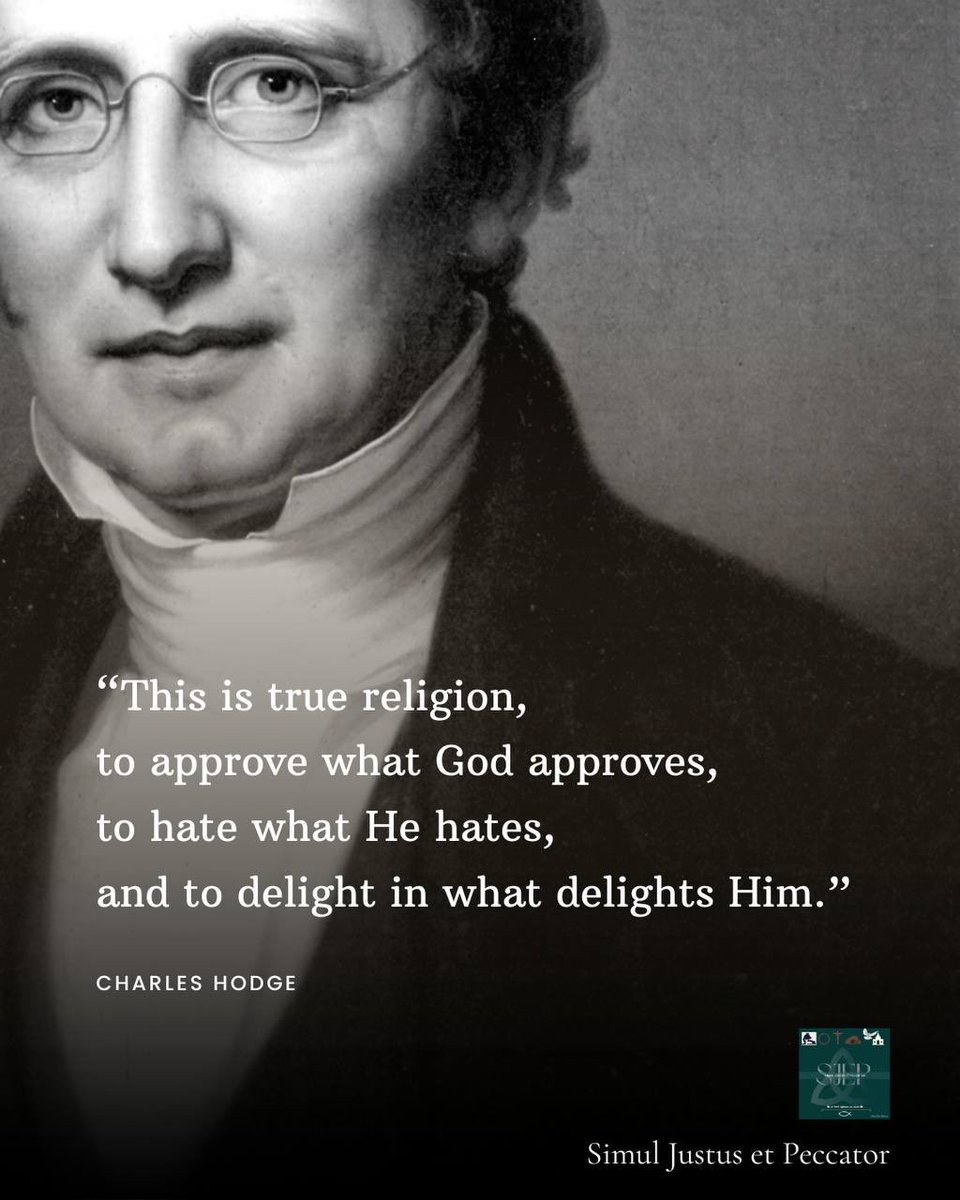 bondageofwill's tweet photo. “This is true religion, to approve what God approves, to hate what He hates, and to delight in what delights Him.” 

—Charles Hodge https://t.co/XXpTvS1LOr