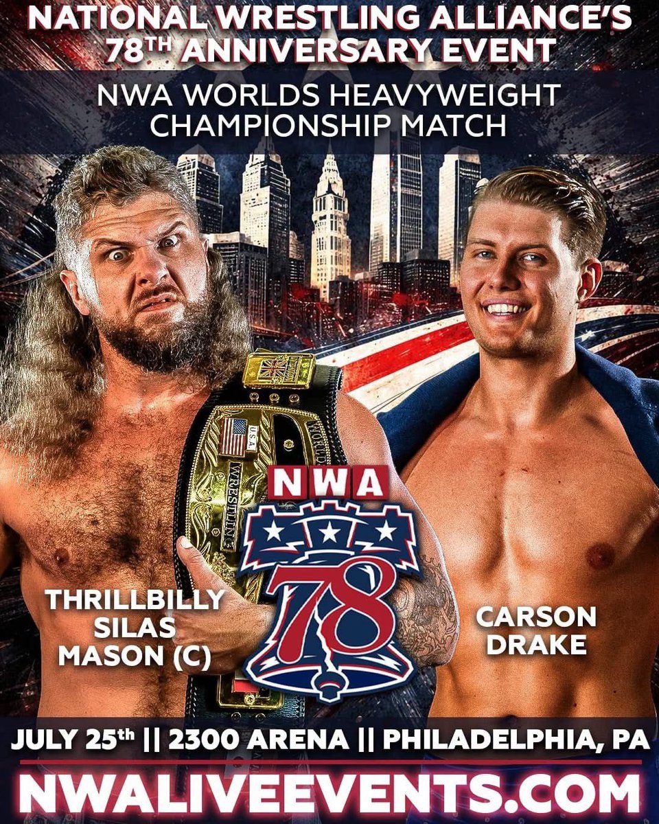 WreckingBall75's tweet photo. 𝙉𝙒𝘼 𝙒𝙊𝙍𝙇𝘿𝙎 𝙏𝙄𝙏𝙇𝙀 𝙈𝘼𝙄𝙉 𝙀𝙑𝙀𝙉𝙏

The NWA 78 Main Event is now official! NWA Worlds Heavyweight Champion “The Thrillbilly” Silas Mason defends against Carson Bartholomew Drake THIS SATURDAY, July 25, at Philadelphia’s historic 2300 Arena. https://t.co/zcEiz9Jkoy

Kerry Morton’s refusal to face Mason on Saturday’s 𝙉𝙒A 𝙋𝙊𝙒𝙀𝙍𝙍𝙍 cleared the path for this massive championship match, now taking place at NWA’s anniversary spectacular. Led by Aron Stevens, Drake challenges Mason for the richest prize in the sport, looking to cement his place as “The Most Successful Man in the NWA” by bringing The Ten Pounds of Gold to The Federation of Champions.

Plus many more matches already announced!

Get tickets NOW: https://t.co/zcEiz9Jkoy

⚡️ WWE Superstar Nattie Neidhart faces NWA World Women’s Tag Team Champions Pretty Empowered — sisters Kenzie & Kylie Paige — in triple-threat action. Only one woman can win this high-stakes, inter-promotional match July 25 in Philadelphia!

⚡️No. 1 Contender’s Five-Way Match⚡️
Kratos, Pretty Boy Smooth, Heath, EFFY & Talos collide for a shot at “The Ten Pounds of Gold” at NWA 78!

⚡️Former NWA World Women’s Champion “The Crush” Natalia Markova tries to topple The Giant Gretta, accompanied by TV-MA’s reigning NWA World Women’s Champion “La Princesa” Tiffany Nieves & Ms. Starr! Don’t miss this one in Philadelphia.

⚡️NWA World Tag Team Champions The Country Gentlemen with Col. Joe Cazana defend against reunited former champions Blunt Force Trauma at NWA 78!

⚡️Knights of the Round Table Tables Match⚡️
King Trevor Murdoch I with The Royal Court of Mike Knox, Tyler Franks and “Magic” Jake goes head-to-head with NWA U.S. Tag Champs The SlimeBallz, Lockjaw Drake, and Buster, representing Aron Stevens’ Federation of Champions. 

⚡️”The Prince of Old School” Colby Corino and Kerry Morton renew their long-standing rivalry on July 25!

⚡️The Daisy Kill and Eric Smalls feud reaches violent new heights in a Dog Collar Match at Philly’s 2300 Arena!

Celebrate 78 years of the National Wrestling Alliance at NWA’s biggest Signature Live Event of the year! Bring the whole family for a night of hard-hitting pro wrestling action and unforgettable