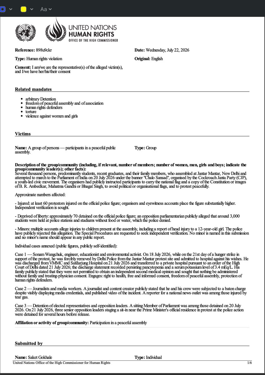 SaketGokhale's tweet photo. Important - Complaint to the UN regarding brutality against protestors in Delhi

I have filed a Special Procedures complaint with the United Nations over the police brutality against peaceful protestors in Delhi on 20 July.

Let me be straight about what this is and what it is not.

UN Special Procedures are independent human rights experts appointed by the Human Rights Council. They cannot compel the Government of India to do anything. 

What they can do is write. If the experts act on a complaint, they send a letter to the Government of India setting out the allegations and asking it to explain itself. That letter is published. So is the government's reply, or its silence.

I have filed because every route at home is being held shut by the Modi Govt. The govt, instead of having some shame, is brazening it out as usual.

Thousands of students marched peacefully towards Parliament. They were met with lathis and tear gas. Video shows seated protestors being beaten. Journalists with visible press credentials were struck. Mobile internet was cut across central Delhi without a single order published by any authority, so that none of it could be seen as it happened.

What has followed: five FIRs against protestors, with more promised. Not one FIR against a single officer. No independent inquiry.

Modi is untroubled by what Indians say. However, he seems to care a lot more about his personal PR internationally. Crores of rupees are spent into managing that image.

Therefore, while we in the Opposition will pursue all legal means in our country, it is important that Modi-Shah are held accountable internationally too. 

The detailed complaint covers arbitrary detention, freedom of peaceful assembly and association, human rights defenders, torture and ill-treatment, and violence against women and girls.

I will update everyone on whatever comes of it.