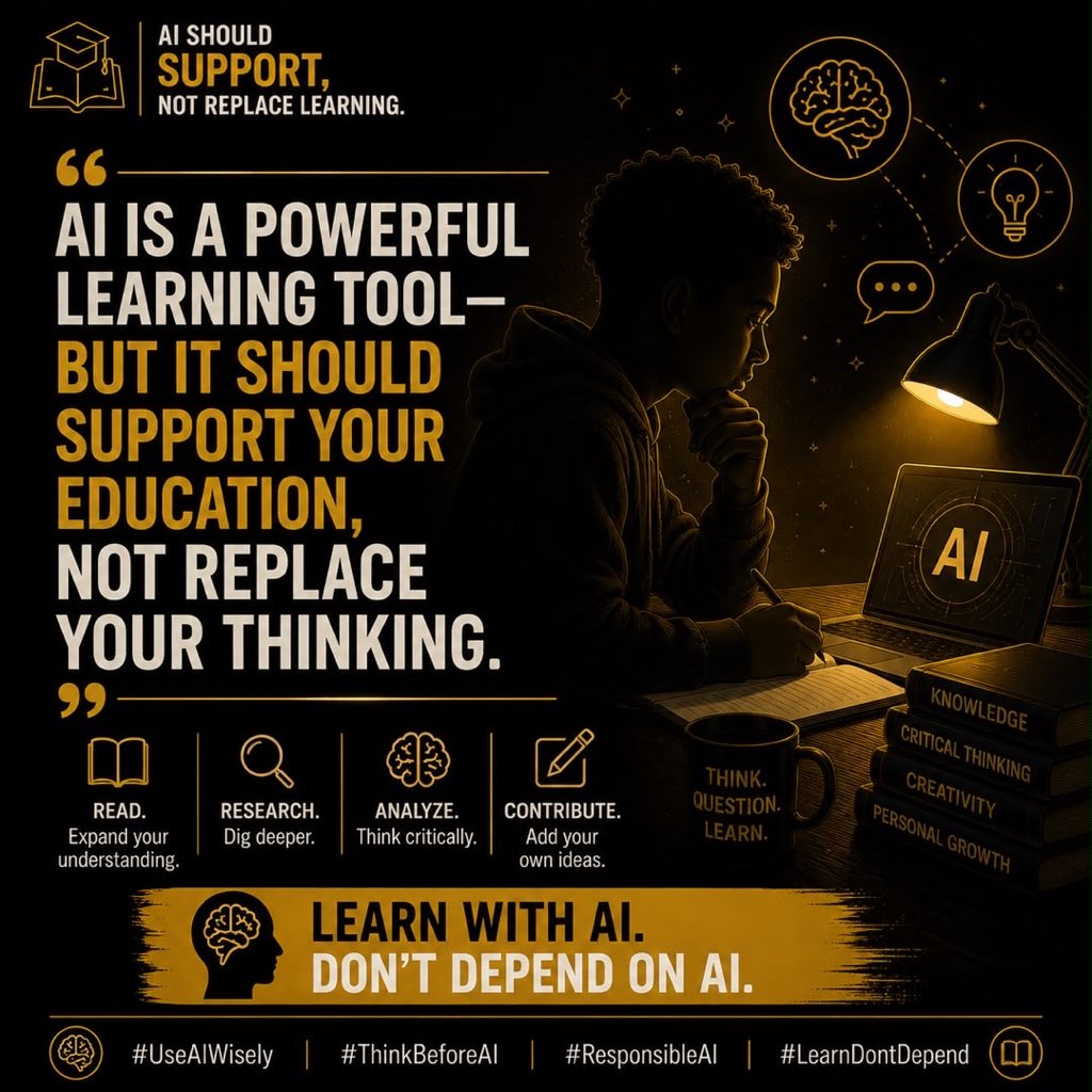 thinkbeyondAl's tweet photo. AI is a powerful learning tool but it should support your education, not replace your thinking. Use AI to understand difficult topics, generate ideas, and improve your work. But always read, research, analyze, and contribute your own ideas.
Learn with AI. Don’t depend on AI. https://t.co/31iYtTm3Oy