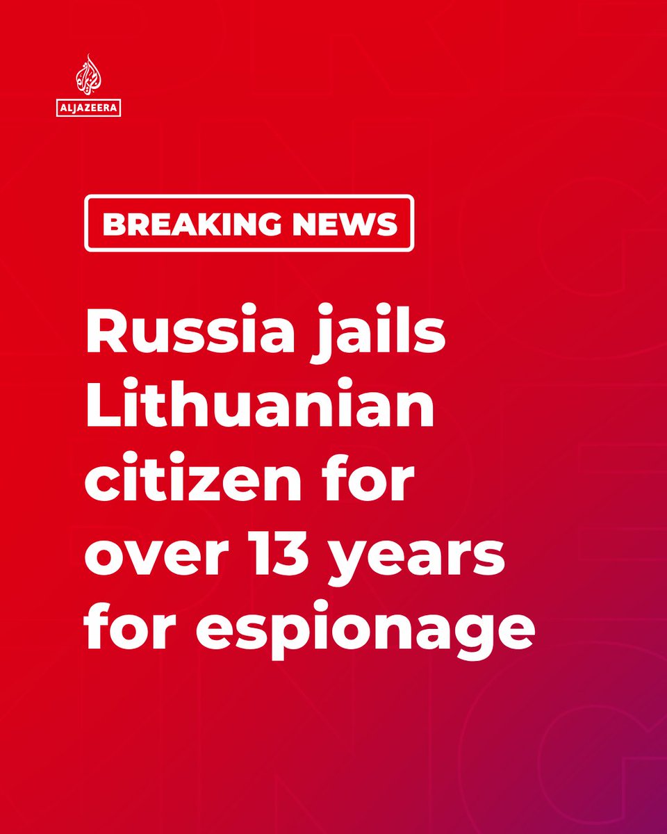 BREAKING: Lithuanian National Sentenced to 13.5 Years for Espionage in Russia