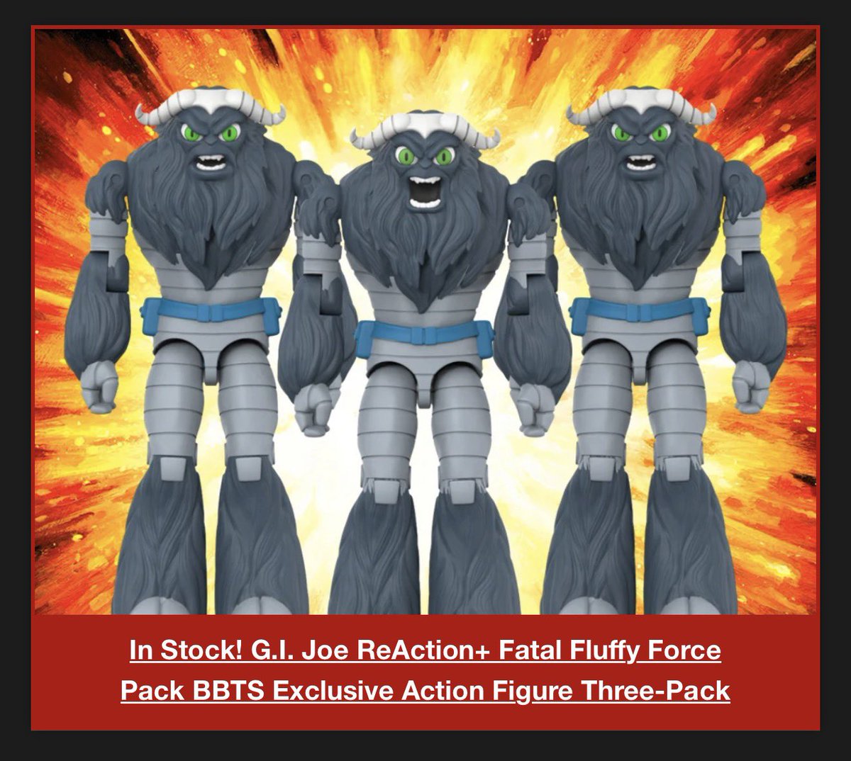 Toyshiz's tweet photo. IN STOCK ON @bigbadtoystore
https://t.co/AewIX0jVO5
@super7 3-pack of ReAction+ FATAL FLUFFYS!
Grab now if you need em.
#yojoe #gijoe #super7 #reaction #toyshiz https://t.co/NEDH2k0c6a