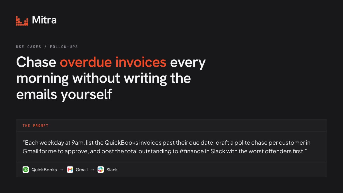 withmitra's tweet photo. 10. Invoices nobody has time to chase

"Every weekday at 9am, find invoices past due, draft a polite chase per customer for approval, and post the total outstanding with the worst offenders first."

QuickBooks → Gmail → Slack

https://t.co/M1SJPPRlx4 https://t.co/k0qlmVizS5