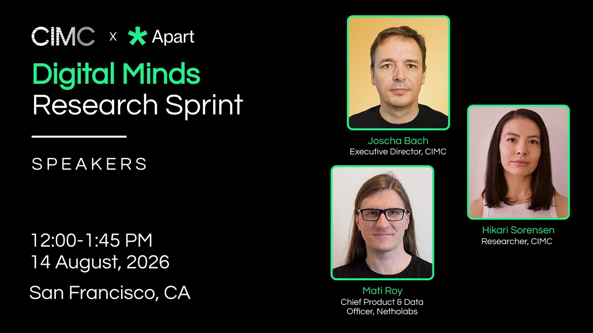 CIMCAI's tweet photo. Announcing the speaker lineup for the Digital Minds Research Sprint kickoff, hosted at CIMC in partnership with @apartresearch

• @Plinz Executive Director, CIMC
• @matiroy Chief Product & Data Officer, Netholabs
• @hikasor Researcher, CIMC

Presentations will cover digital minds, AI alignment, and computational psychology.

📍 San Francisco | August 14

Register for the global sprint (August 14-16th): https://t.co/IAgzxr9bET
Attend the SF kickoff in-person (August 14th): https://t.co/v5zumZjwdA