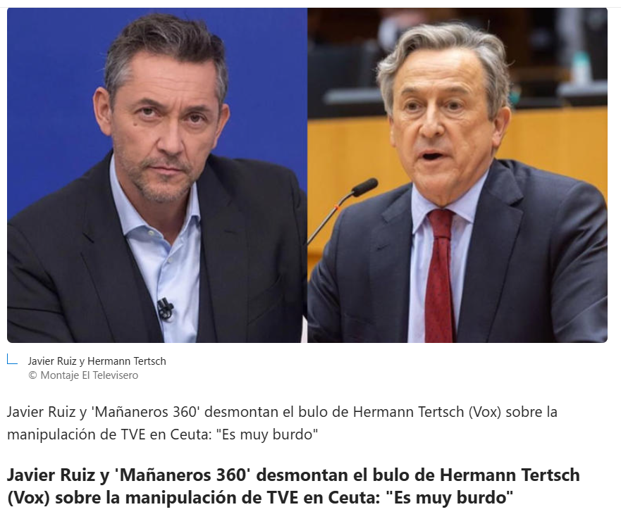 Javier Ruiz y 'Mañaneros 360' desmontan el bulo de Hermann Tertsch (Vox)  sobre la manipulación de TVE en Ceuta: "Es muy burdo" Historia de José  Sánchez