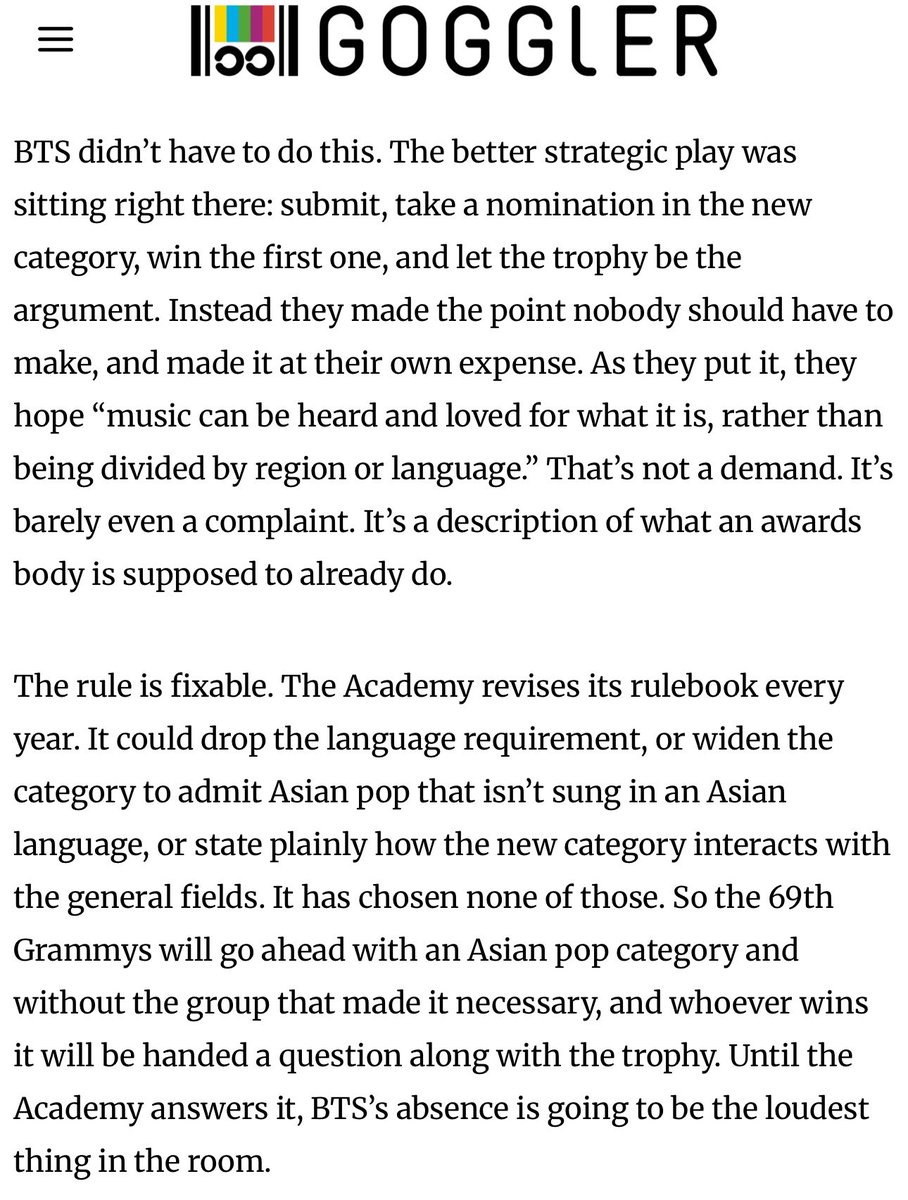 lemongukk's tweet photo. — BTS didn’t have to do this. The better strategic play was sitting right there: submit, take a nomination in the new category, win the first one, and let the trophy be the argument. Instead they made the point nobody should have to make, and made it at their own expense. As they put it, they hope “music can be heard and loved for what it is, rather than being divided by region or language.” That’s not a demand. It’s barely even a complaint. It’s a description of what an awards body is supposed to already do.

The rule is fixable. The Academy revises its rulebook every year. It could drop the language requirement, or widen the category to admit Asian pop that isn’t sung in an Asian language, or state plainly how the new category interacts with the general fields. It has chosen none of those. So the 69th Grammys will go ahead with an Asian pop category and without the group that made it necessary, and whoever wins it will be handed a question along with the trophy. Until the Academy answers it, BTS’s absence is going to be the loudest thing in the room.