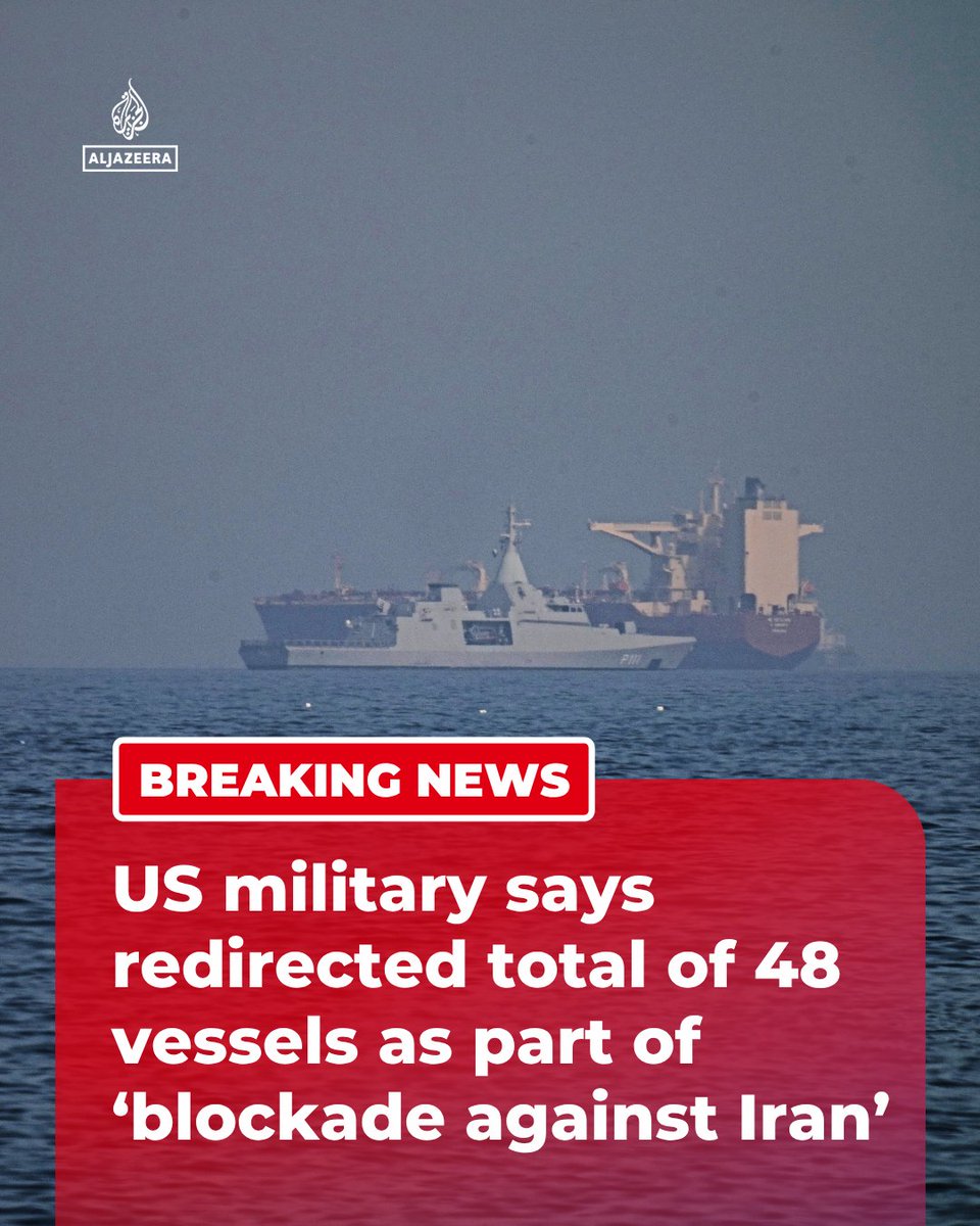 AJEnglish's tweet photo. BREAKING: US Central Command (CENTCOM) says US forces have now redirected a total of 48 commercial vessels to enforce a US naval blockade of Iran.

🔴 LIVE updates: https://t.co/DkS8acpVpJ https://t.co/Euk4OUuVQp