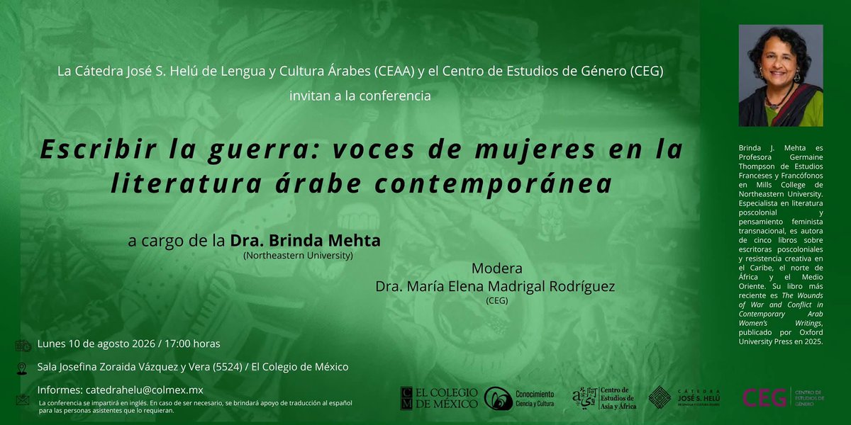 CEGColmex's tweet photo. El CEAA, a través de la Cátedra José S. Helú de Lengua y Cultura Árabes, y CEG de El Colegio de México invitan a la conferencia: Escribir la guerra: voces de mujeres en la literatura árabe contemporánea
Lunes 10 de agosto de 2026
17:00 h
Sala Josefina Zoraida Vázquez y Vera 5524 https://t.co/D7vfqN0x85