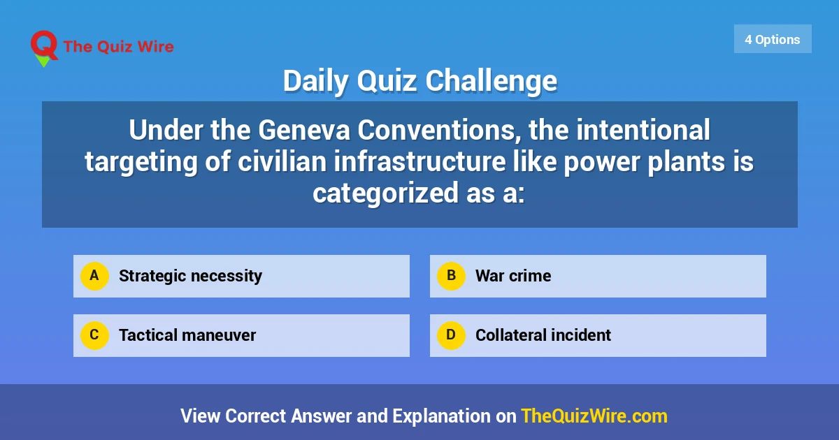 thequizwire's tweet photo. Under the Geneva Conventions, the intentional targeting of civilian infrastructure like power plants is categorized as a:

#...
https://t.co/EkTnc27GUZ https://t.co/nQScUbggob