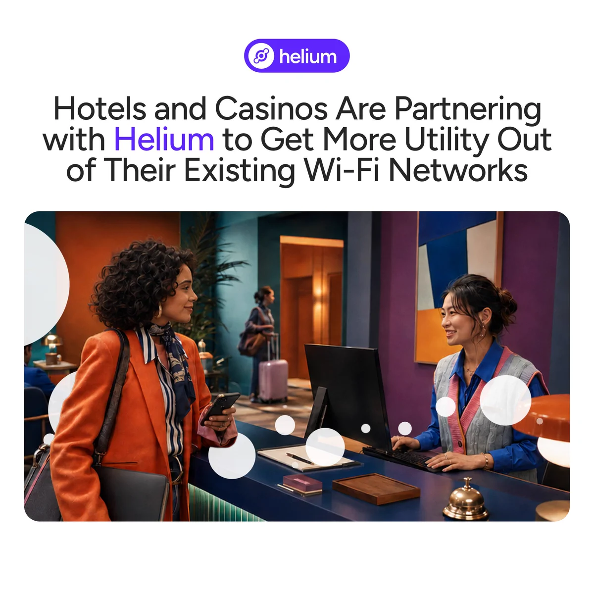 Hotels and Casinos Are Partnering with Helium to Get More Utility Out of Their Existing Wi-Fi Networks