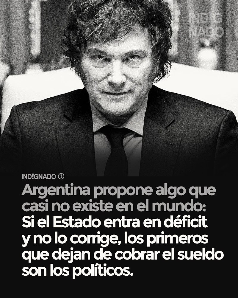 indignadoxd's tweet photo. Argentina propone algo que casi no existe en el mundo: si el Estado entra en déficit y no lo corrige, los primeros que dejan de cobrar son los políticos: el Presidente, el Vicepresidente, los ministros, los diputados y los senadores. 👊 https://t.co/TfisTIQEdK