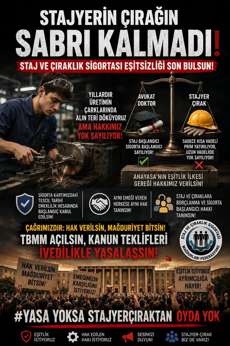 CirakStajFED's tweet photo. 📢 Staj ve Çıraklık Sigortası Eşitsizliği Son Bulsun!
@Akparti
@MHP_Bilgi
@yenipartiyiz 
@RTErdogan 
@dbdevletbahceli 
@eczozgurozel
@Yusuf__Tekin 
@tcmeb 
@isikhanvedat 
@csgbakanligi 
@memetsimsek 
@HMBakanligi 
@abakingurlek 
@iletisim 
@herkesicinCHP
@iyiparti
@YeniYolTBMM
@SaadetPartisi
@GelecekPartiTR
@devapartisi
@_DemokratParti
@rprefahpartisi
@anahtarparti
@zaferpartisi
@bbpgenelmerkez
 @DSPGenelMerkez 
@BTP_Parti
@tipgenelmerkez
@dypmerkez 
@emekpartisi 
@NumanKurtulmus
@mehmetucum
@oktay_saral
@ejderacikkapi
@MahinurOzdemir
@profdrorhanates 
@MvDrHasanArslan 
@aerdemcantimur
@Korkutata_Zeki 
@isikhanvedat 
@vedatbilgn
@akbasogluemin
@NazimMavis
@leylasahinusta
@resulkurt34
@vedatbilgn
@zorlu77

Yıllardır üretim çarklarının başında fiilen alın teri döken, sanayide ve iş yerlerinde bizzat çalışan yüz binlerce stajyer ve çırağın yaşadığı hak kaybı artık ertelenemez bir noktaya gelmiştir.

Devletimiz tarafından verilen sigorta kartlarında yer alan tescil tarihi, ne yazık ki emeklilik hesabında (uzun vadeli sigorta kolları) başlangıç olarak kabul edilmemektedir. Sadece kısa vadeli (iş kazası ve meslek hastalığı) sigorta primlerinin yatırılması, fiilen yapılan bu ağır çalışmaları hukuki olarak yok saymakta ve büyük bir eşitsizlik yaratmaktadır.

⚖️ Çağrımızdır: Hak Verilsin, Mağduriyet Bitsin!

Avukatlara ve doktorlara tanınan staj/eğitim süresi borçlanması ve sigorta başlangıcı sayılması hakkı, sanayide ve tezgah başında alın teri döken staj ve çıraklara da tanınmalıdır. Bu durum Anayasa'nın eşitlik ilkesinin bir gereğidir.

Staj ve Çıraklık Sigortası Mağdurları Federasyonu öncülüğünde sesimizi yükseltiyoruz:

TBMM açılmalı, ilgili kanun teklifleri ivedilikle komisyonlardan geçerek Genel Kurul'da yasalaşmalıdır!

Emeğimizin ve alın terimizin karşılığı olan hakkımızı istiyoruz.  

Stajyerin Çırağın Sabrı Kalmadı
#YasaYoksaStajyerçıraktanOydaYok