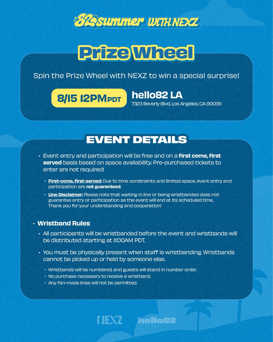 hello82LA's tweet photo. ☀️ 82summer WITH NEXZ ☀️

NEX2Y, are you ready to continue the 82summer festivities?!
Find out how you can spin the Prize Wheel for a special surprise from NEXZ 🎡

⏭️ 8/15 | 12PM
📍 @hello82LA 
These events are open to everyone. No purchase necessary to attend.

*Limited capacity
*First come, first served

@NEXZ_official 
#NEXZ #넥스지 #82summer #hello82 #hello82LA