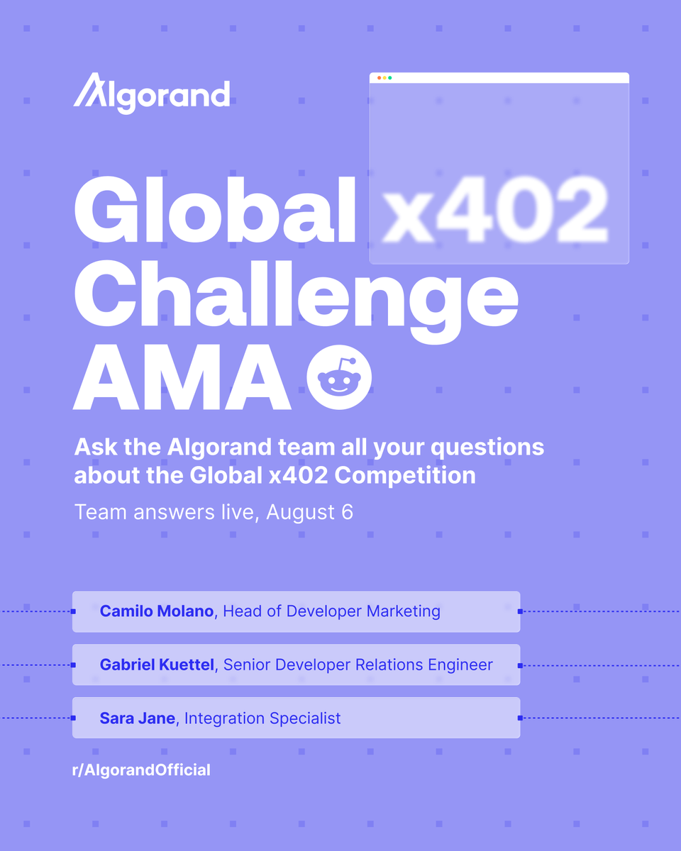 AlgoFoundation's tweet photo. Join us on August 6 for an Algorand AMA dedicated to the Global x402 Challenge on the r/AlgorandOfficial subreddit.

@Camohe90, @gabrielkuettel and @ganainmtech will be answering your questions live.

Don't have a Reddit account? Drop your questions in the replies below, and we'll make sure they're included! 👇