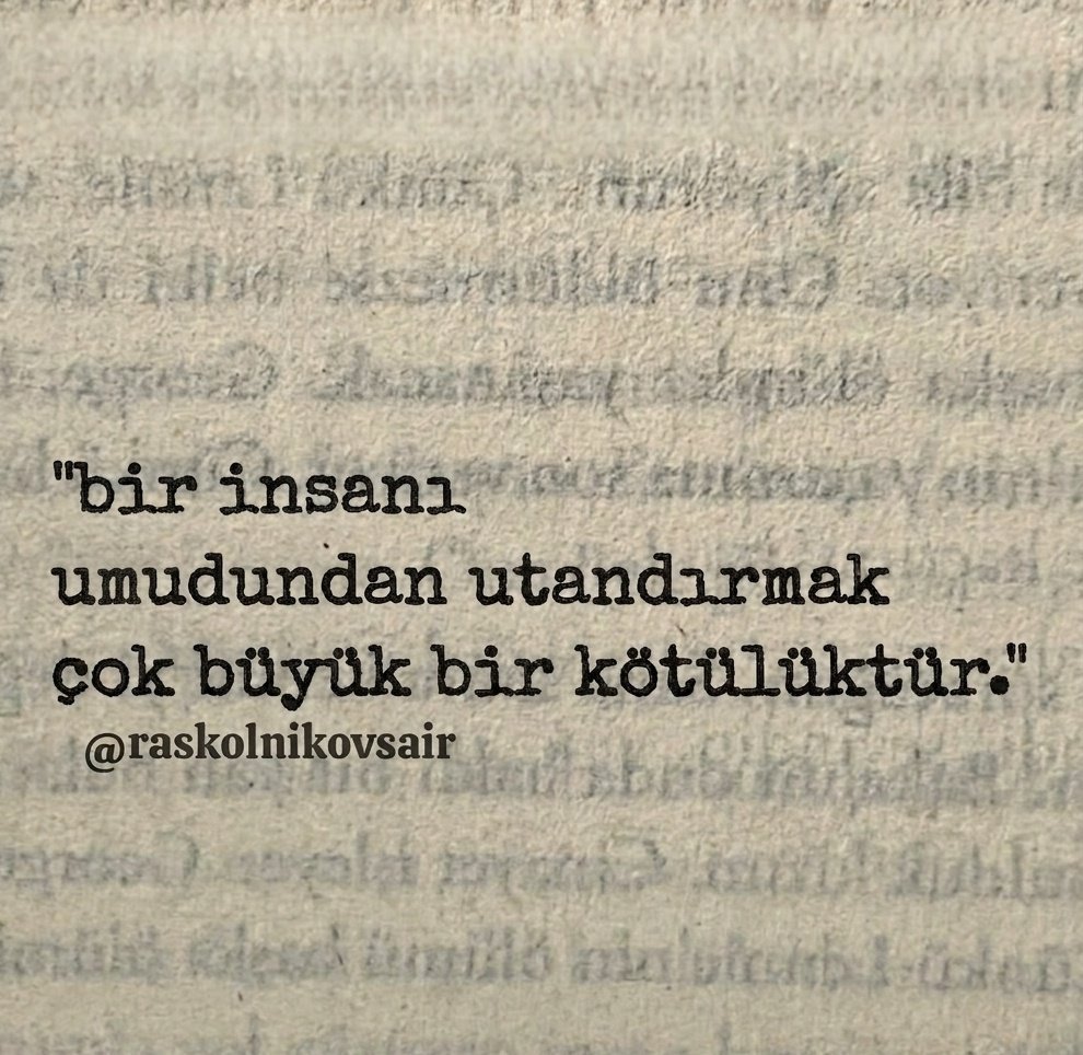 Raskolnikovsair's tweet photo. "bir insanı 
umudundan utandırmak çok büyük bir kötülüktür." https://t.co/5Re8PP6Z1P