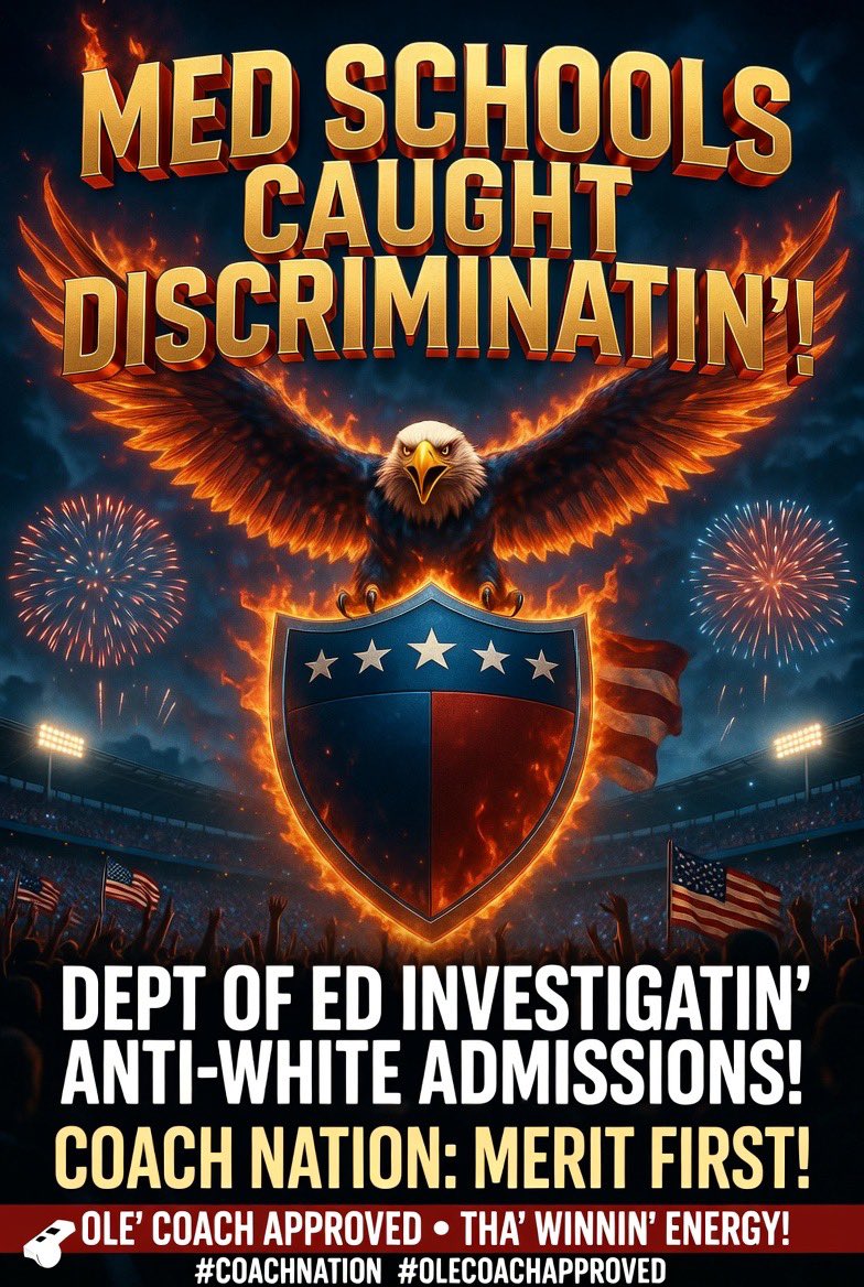 COACHnFINGER's tweet photo. Ole’ Coach was leanin’ back in tha’ porch rocker late afternoon, sippin’ a tall glass of sweet tea and chewin’ on a toothpick.

“Finger… look at this one. Dept of Education finally investigatin’ five medical schools for discriminatin’ against White applicants. East Carolina, Dartmouth, St. Louis University, Western University of Health Sciences, and William Carey. Leo style truth: tha’ days of gettin’ away with anti-White racism are OVER.”

Finger spun his chair around, almost spillin’ his own tea, and started typin’ with a half-laugh.
“Coach, it’s about time. Democrats spent years actin’ like racism is only a one-way street. Now tha’ same people who screamed ‘equity’ are gettin’ caught red-handed shutin’ out qualified White kids from med school. Wild how ‘diversity’ always seemed to mean less of one group.”

Ole’ Coach took a slow sip, set tha’ glass down, and nodded firm.
“Exactly. Equal rules for everybody or it ain’t equal at all. Coach Nation ain’t playin’ favorites by skin color. Merit first — every time.”

Ole’ Coach looked straight ahead:
What say you, #CoachNation? Glad tha’ Dept of Education is finally goin’ after anti-White discrimination in med schools… or still too soft?