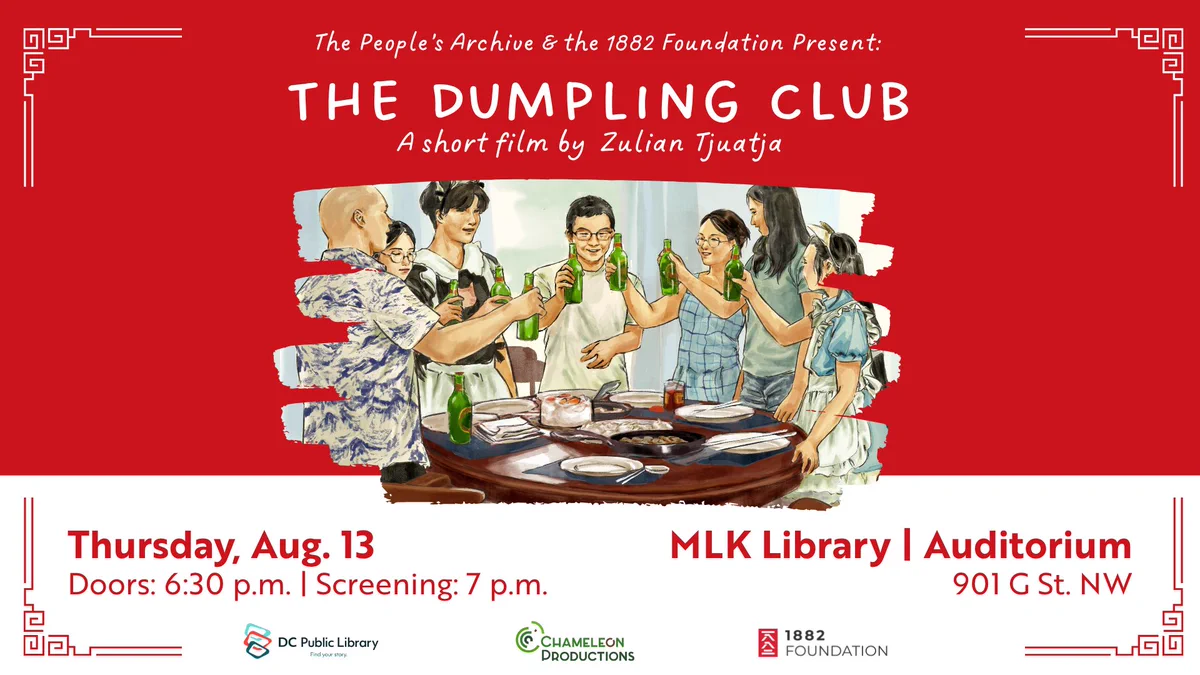 Promotional image for the short film "The Dumpling Club" by Zulian Juatja. Features a group of people making a toast around a table with dumplings. Includes logos for The People’s Archive, 1882 Foundation, DC Public Library, and Chameleon Co. Productions. Event details: Thursday, Aug. 13, MLK Library Auditorium, 901 G St. NW. Doors: 6:30 p.m., Screening: 7 p.m.