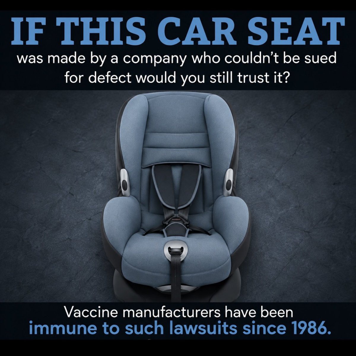 toobaffled's tweet photo. If a car seat company couldn’t be sued for a defective product that injured or killed children… would you still put your baby in it?

Vaccine manufacturers have been protected from almost all lawsuits since 1986.

Same product.
Same risk to children.
Zero accountability.

They took away the one thing that keeps every other industry honest.