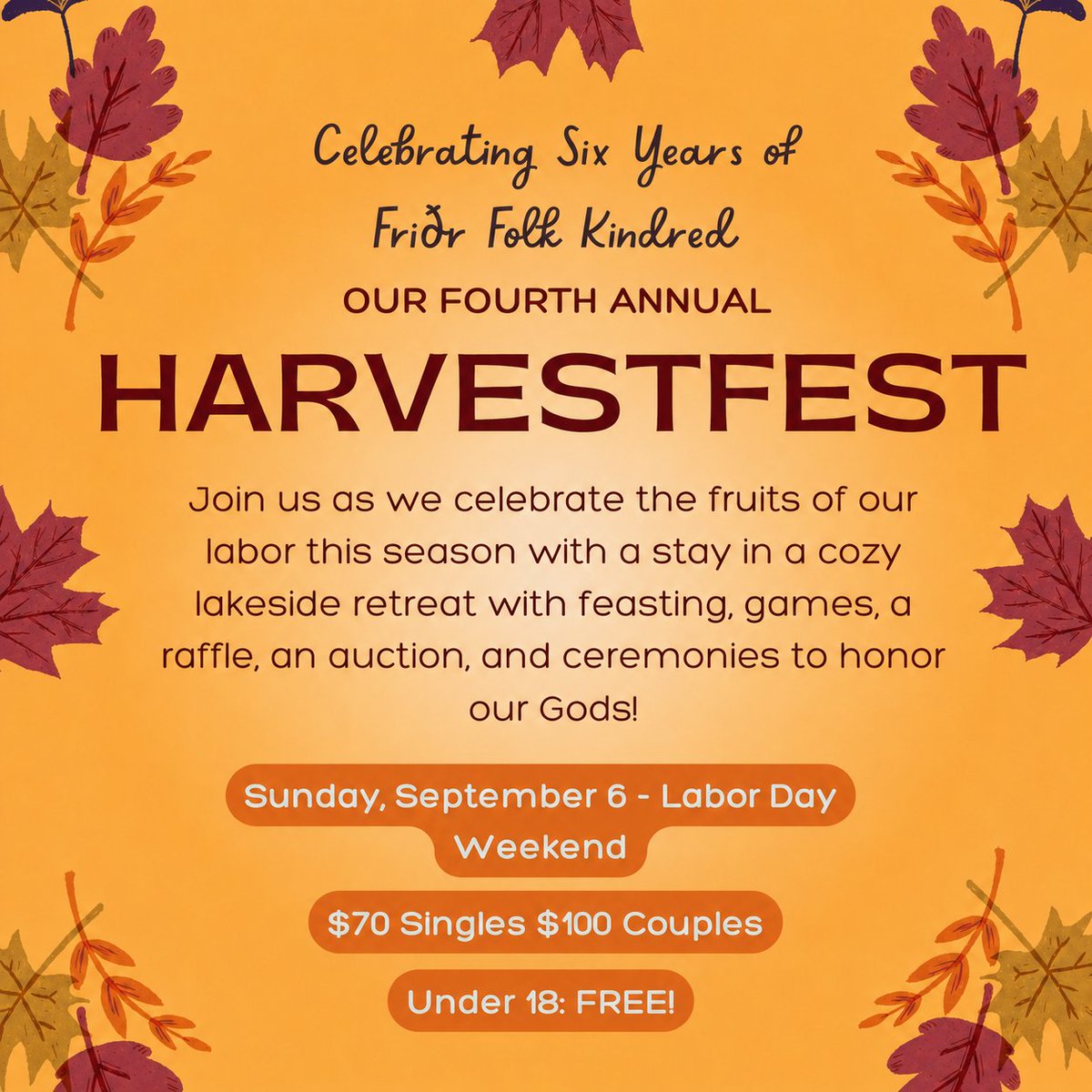 FridrFolk's tweet photo. Friðr Folk Kindred is celebrating six years together with our Fourth Annual Harvestfest!

Join us Sunday, September 6, for a one-night lakeside retreat filled with feasting, games, a raffle, an auction, fellowship, and ceremonies honoring our Gods.

🍂 Singles: $70
🍂 Couples: $100
🍂 Children under 18: FREE

Come celebrate the fruits of our labor and welcome the harvest season with us. Space is limited, so message us for details and to reserve your place!

#Harvestfest #FridrFolkKindred #NorsePagan #Heathenry #Asatru #HarvestSeason