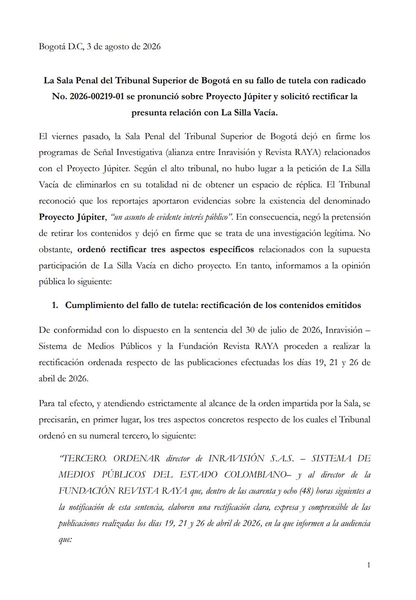 revistaRAYA's tweet photo. 🚨 El viernes pasado, la Sala Penal del Tribunal Superior de Bogotá dejó en firme los programas de Señal Investigativa (alianza entre Inravisión y Revista RAYA) relacionados con el Proyecto Júpiter. Según el alto tribunal, no hubo lugar a la petición de La Silla Vacía de eliminarlos en su totalidad ni de obtener un espacio de réplica. El Tribunal reconoció que los reportajes aportaron evidencias sobre la existencia del denominado Proyecto Júpiter, “un asunto de evidente interés público”. En consecuencia, negó la pretensión de retirar los contenidos y dejó en firme que se trata de una investigación legítima. No obstante, ordenó rectificar tres aspectos específicos relacionados con la supuesta participación de La Silla Vacía en dicho proyecto.

Para dar cumplimiento completo al fallo del Tribunal, explicar a la audiencia el contenido y carácter de la decisión e impedir escenarios de desinformación sobre el caso, invitamos a la audiencia a sintonizar el especial sobre Proyecto Júpiter, este jueves 6 de agosto del 2026 a las 8 pm por Señal Colombia y las redes sociales de la Revista RAYA.

En tanto, informamos a la opinión pública lo siguiente: