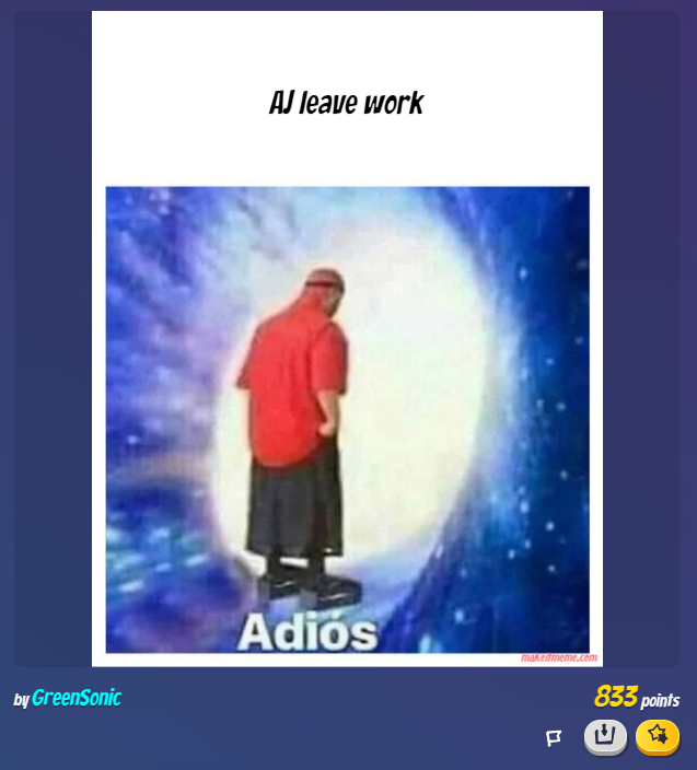 fecklessman's tweet photo. congratulations brometheus for winning make it meme for, i think, the third time in a row. well done.

however, the best meme of the night was, hands down, this banger by @ShibbySenpai about a.j. our favorite mexican with two jobs. https://t.co/jOwNZTjcOL