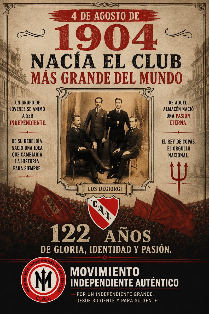Mov_indepte's tweet photo. El 4 de agosto de 1904, un grupo de jóvenes se animó a desafiar lo establecido. Eligieron la rebeldía antes que la resignación, la independencia antes que la comodidad. Sin imaginarlo, comenzaron a escribir la historia del club más grande del mundo.

De aquel almacén frente a la tienda “A la Ciudad de Londres” nació una idea que trascendería generaciones. Una idea forjada con convicción, esfuerzo y amor por el fútbol. Así nació Independiente.

Con el paso del tiempo, ese sueño se transformó en una institución inmensa, admirada en todo el planeta, dueña de una historia incomparable y de una identidad que jamás se negocia: el Rey de Copas, el Orgullo Nacional.

Desde el Movimiento Independiente Auténtico rendimos homenaje a aquellos fundadores que se atrevieron a ser independientes y sembraron la semilla de una pasión eterna.

Hoy, a 122 años de aquella gesta, reafirmamos nuestro compromiso con los valores que dieron origen a nuestro club: independencia, grandeza, participación y amor incondicional por estos colores.

¡Feliz aniversario, Club Atlético Independiente!

Movimiento Independiente Auténtico 
🇦🇹👹 

#Independiente