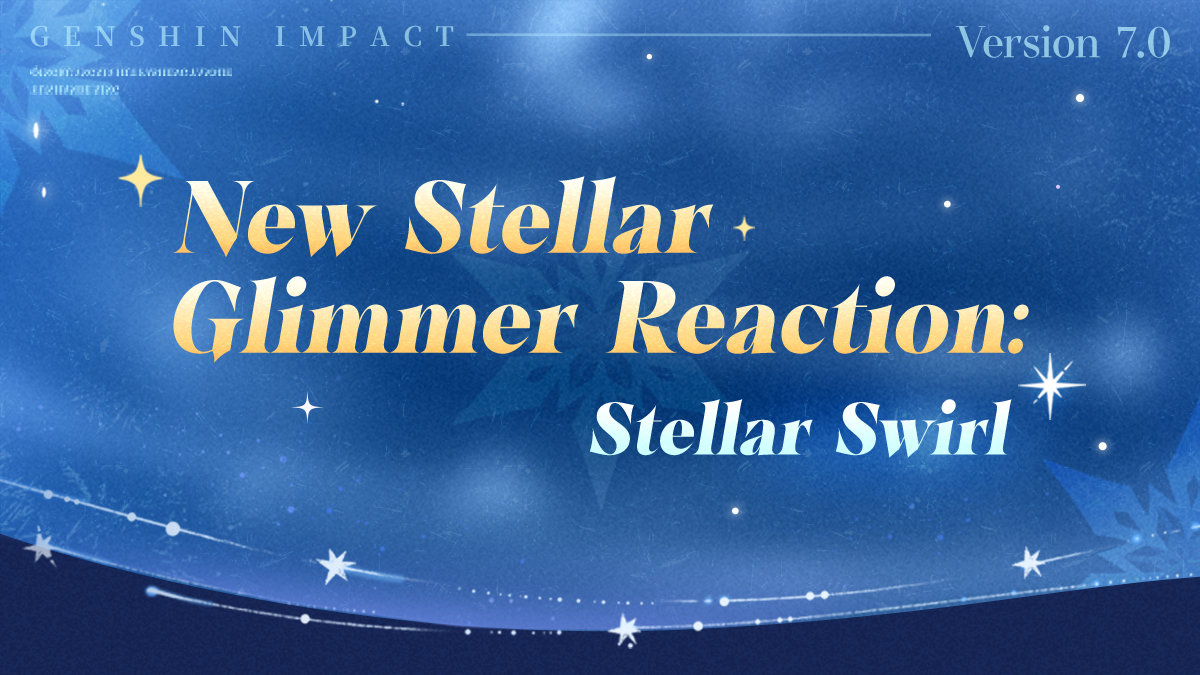 GenshinImpact's tweet photo. New Stellar Glimmer Reaction: Stellar Swirl
#NowSnezhnaya #GenshinSnezhnaya #GenshinImpact 

Following the Stellar-Conduct Reaction introduced in Version Luna VIII, Version 7.0 will bring us a brand-new Stellar Glimmer Reaction: Stellar Swirl. Come, let's take a look~ https://t.co/8YaOH0ceYz