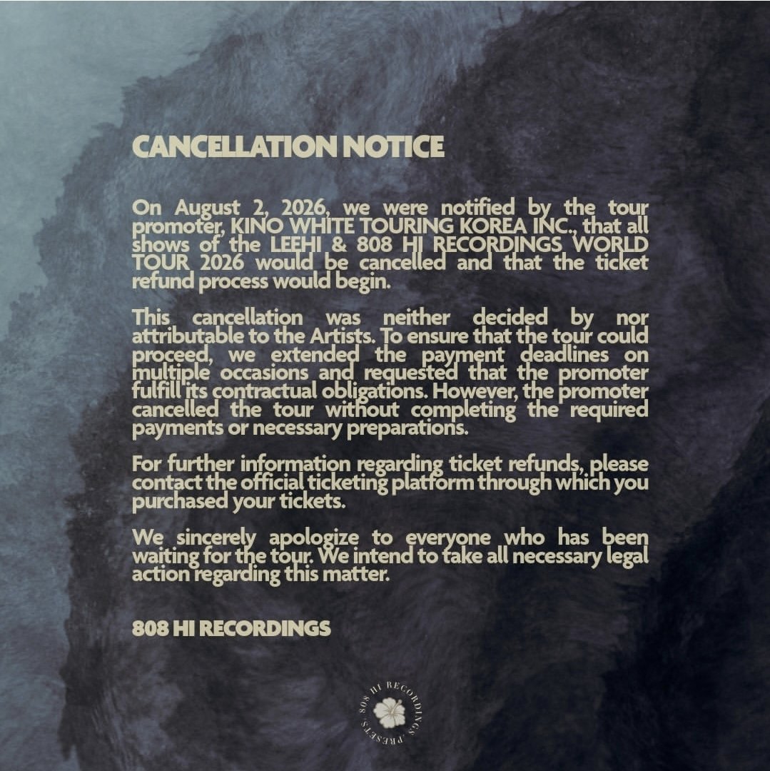 DreamersRadioID's tweet photo. The "#LEEHI & 808 HI RECORDINGS WORLD TOUR 2026" has been cancelled in its entirety including the Jakarta show that scheduled for this Sunday.

Record label 808 HI RECORDINGS confirmed receiving notification from promoter KINO WHITE TOURING KOREA INC. on August 2, 2026, citing unfulfilled contractual obligations on the promoter's end. 

Emphasizing that the artists were not responsible for the cancellation, 808 HI RECORDINGS announced incoming legal action regarding the matter.