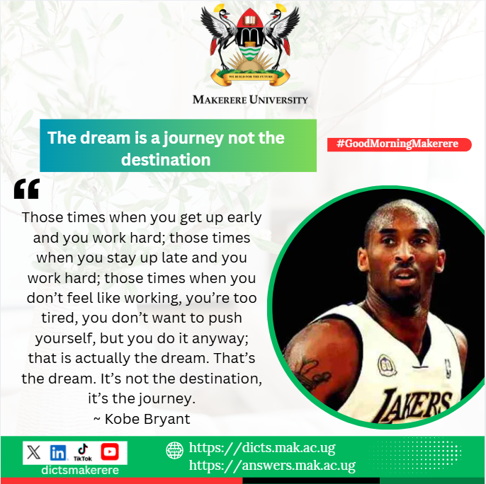 DICTSMakerere's tweet photo. To all @Makerere freshers.
We are reminded by Kobe that the dream is not the destination. It is the journey.
As you #BuildForTheFuture show up for yourself even on days you don't feel like.
We are not what we dream. We are what we repeatedly do.
WELCOME to the #Hill
#morning. https://t.co/9nyOx7d6lg