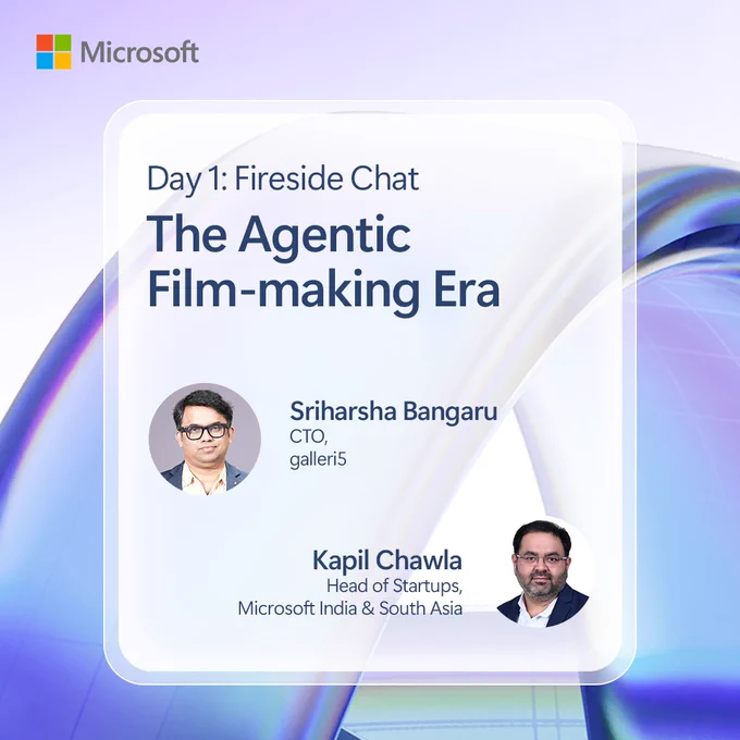 A promotional image for a Microsoft event featuring a fireside chat titled 'The Agentic Film-making Era.' Two speakers are shown: Sriharsha Bangaru, CTO of galleri5, and Kapil Chawla, Head of Startups at Microsoft India & South Asia.