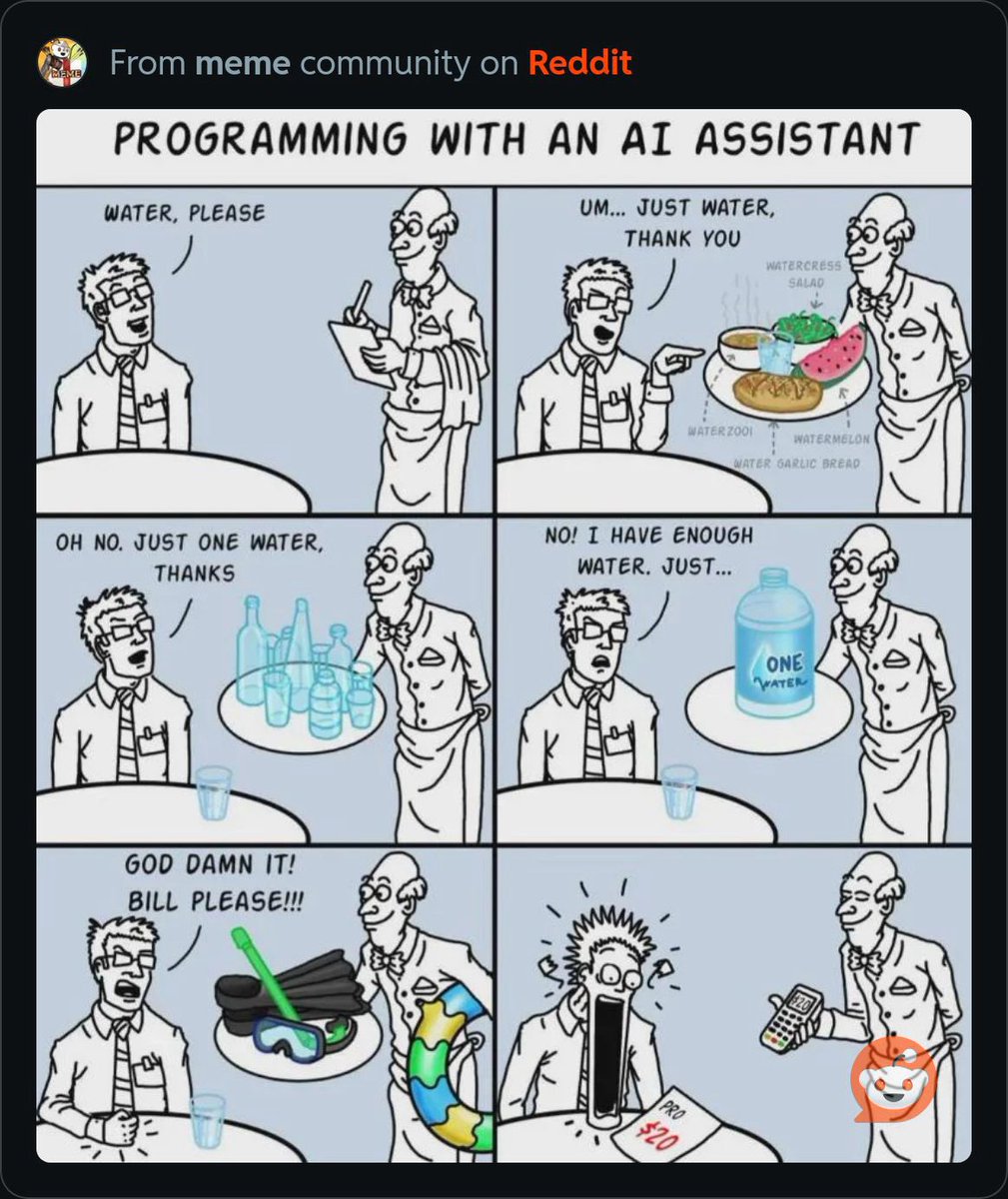 insachins's tweet photo. Every developer who’s used an AI coding assistant just felt this in their soul.

You ask for one small fix. It rewrites four files, adds a config option nobody asked for, refactors the naming convention, and throws in a caching layer “just in case.”

You say “no, simpler.” It deletes half the working code.

You say “I just need the water fixed.” It hands you a snorkel and a pool floatie.
Then it charges you $20 for Pro.