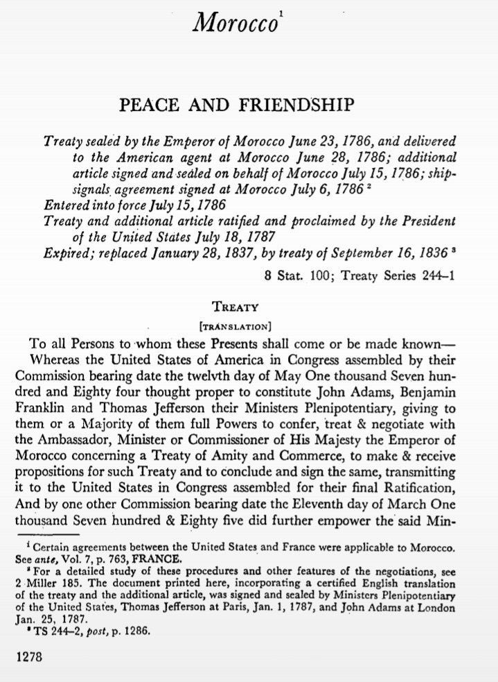 _ClassicalSoul's tweet photo. “Morocco was invented in 1956”

Here’s an excerpt from America’s longest standing treaty of peace and friendship. Negotiated by Thomas Jefferson, Benjamin Franklin, and John Adams with the representatives of His Majesty the Emperor of Morocco. Ratified in 1786. 

And this is just the tip of the iceberg. 

Archival documents from the Vatican and any European court show established relations with the Kingdom of Marrakech (Murrakush > Marrocos/Marruecos > MOROCCO) that go 1000 years back.