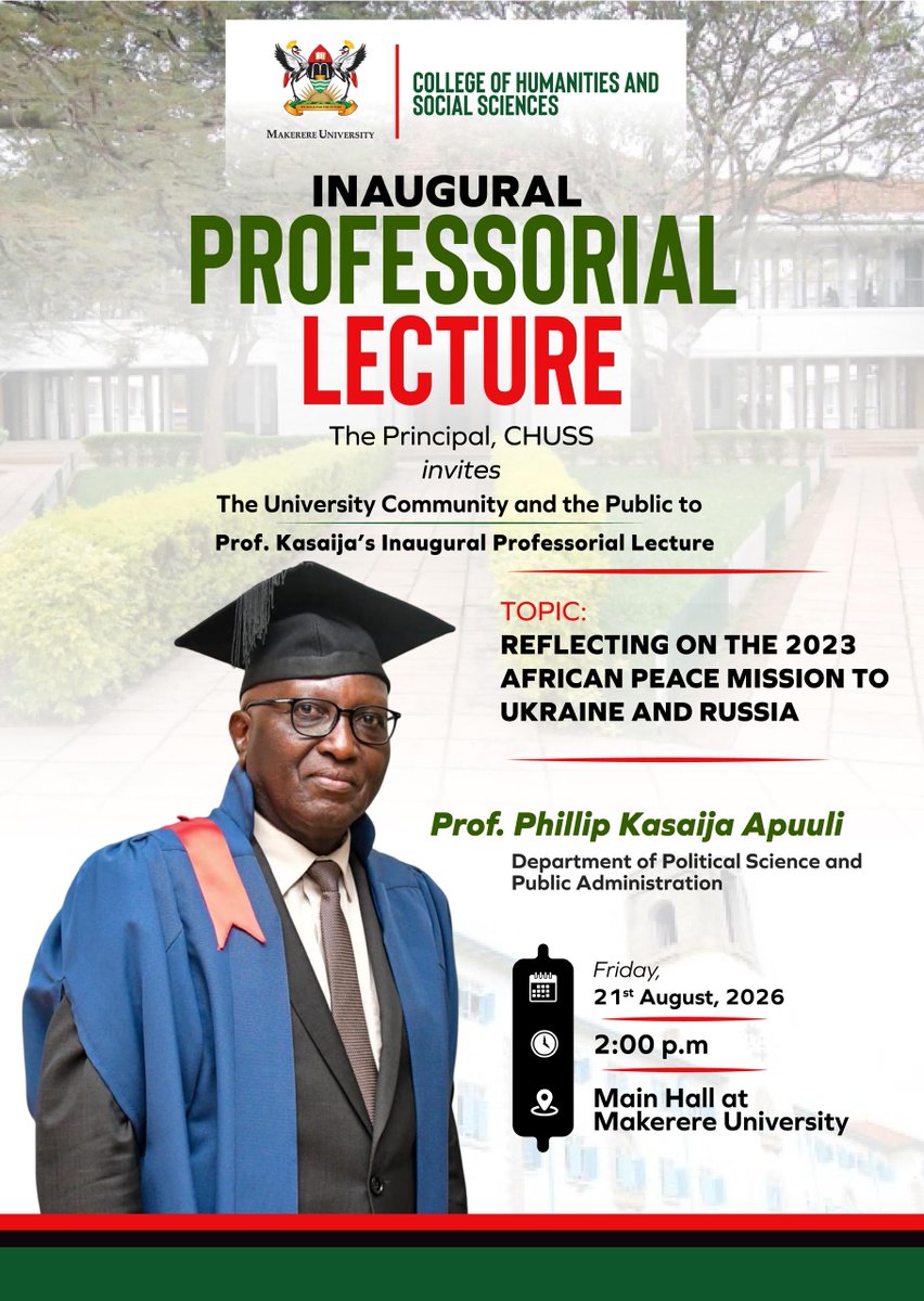 MakerereCHUSS's tweet photo. Invitation to Prof. Phillip Kasaija Apuuli's Inaugural Professorial Lecture slated for 21st August, 2026 at 2:00 pm in the @Makerere Main Hall. Prof. Kasaija will deliver a lecture titled "Reflecting on the 2023 African Peace Mission to Ukraine and Russia" https://t.co/8g9KhLt8nf