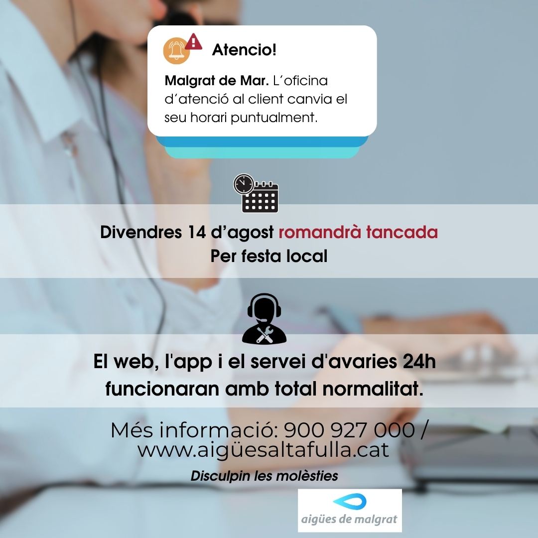 AiguesMalgrat's tweet photo. 📢 ATENCIÓ: @ajmalgrat L’oficina d’atenció al client canvia el seu horari puntualment.

🗓️⏰Divendres 14/08 romandrà tancada per festa local. 
🙏Disculpin les molèsties https://t.co/0YOHm79QGp