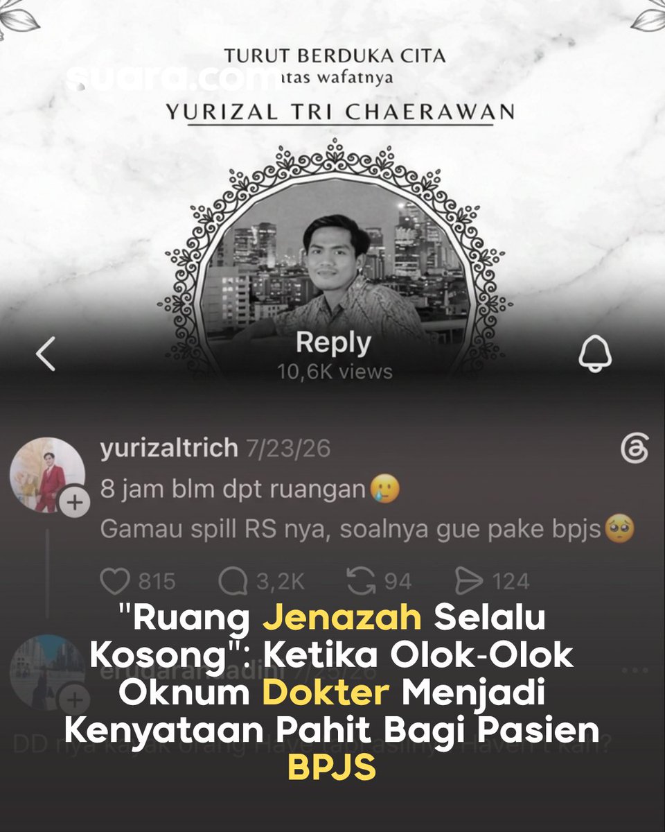 suaradotcom's tweet photo. Di media sosial, seorang pria bernama Yurizal Tri Chaerawan menuliskan keluhannya dengan tentang. “8 jam blm dpt ruangan. Gamau spill RS nya, soalnya gue pake bpjs.” Ia sudah mendapat penanganan awal, tapi kamar inap tak kunjung tersedia. 

Delapan jam menunggu di rumah sakit rujukan nasional, tubuh yang lelah dan sakit menuntut tempat berbaring. 

Yurizal tak menyebut nama rumah sakit. Ia hanya ingin ruang. Bukan kemewahan. Hanya tempat untuk dirawat.

Alih-alih mendapat empati, kolom komentar berubah jadi medan hujatan. Netizen, termasuk beberapa yang mengaku dokter dan tenaga kesehatan, menyerbu. Ada yang mencaci. Ada yang merendahkan. 

Ada yang lebih kejam lagi. “Kalo full, mau dipindahkan kemana ? mau di lantai? Gk ada hubungannya sama BPJS atau nggak BPJS yang make banyak, otomatis yg dirawat juga banyak, ga cuma u sendiri. Kalo mau pindah cepat, noh ruang jenazah selalu kosong. Ngeselin dah, nakes/RS bahkan pemerintah melalui BPJS berusaha bantuin, masyarakatnya malah gini.” 

Kalimat itu dilontarkan akun yang teridentifikasi sebagai dokter alumni FKUI. Ruang jenazah. Selalu kosong. Seolah kematian adalah solusi praktis bagi pasien yang berani mengeluh.

Ironi pahit datang pada 31 Juli 2026. Yurizal dinyatakan meninggal dunia. Kondisinya sudah gawat, penanganan terlambat. Sepupunya kemudian mengungkap, “Yurizal sender ini sepupu saya, sudah meninggal 31 Juli kemarin karena terlambat RS tangani karena sudah gawat banget. Maafin sepupu saya kalau curhat begini di Threads. Sebelumnya dia sakit enggak pernah cerita ke mana-mana, bahkan ke keluarga. Sudah ya, jangan ada hate lagi di sini.” 

Kata-kata sumpah serapah netizen yang sebagian adalah dokter dan nakes itu seolah menjadi kenyataan. Ruang jenazah yang “selalu kosong” akhirnya ditempati Yurizal. 

Mereka yang berani menyuruh pasien pindah ke sana kini harus menatap fakta bahwa orang yang mereka hina telah pergi selamanya.

Lebih menyakitkan lagi, salah satu pengomentar adalah dokter penerima beasiswa LPDP, dr. Elda Putri Rahardini, alumni UGM. Ia menulis, “PP nya kayak orang Have tapi aslinya Haven’t kah? haven’t some brain cells.” 

Seorang awardee yang dibiayai uang rakyat, dididik dengan standar tinggi, justru memilih merendahkan kapasitas berpikir pasien yang sedang sekarat menunggu kamar. 

Komentar itu memicu gelombang kemarahan lebih besar. Publik mempertanyakan sumpah dokter, etika, dan moral. Setelah viral dan Yurizal wafat, Elda akhirnya meminta maaf. Tapi maaf datang setelah nyawa telah hilang, setelah luka di keluarga sudah menganga.

Tanggapan netizen dan sebagian dokter saat pasien BPJS mengeluh memperlihatkan wajah keras sistem. Banyak yang langsung menyalahkan pasien, seolah antre delapan jam adalah kesalahan pribadi. 

Sebagian nakes terkesan jengah, seakan keluhan itu menyerang profesionalisme mereka. Padahal tak menutup kemungkinan, di balik layanan BPJS, para dokter dan tenaga kesehatan sendiri hanya menerima bayaran yang jauh lebih tipis dibanding penanganan pasien umum. 

Klaim yang lama, tarif yang rendah, beban kerja yang tinggi, semua itu bisa menumpuk rasa frustrasi. Namun frustrasi bukan alasan untuk melempar kata-kata yang menyuruh pasien ke ruang jenazah.

#yurizal #BPJS #dokter #hujatan #viral BM