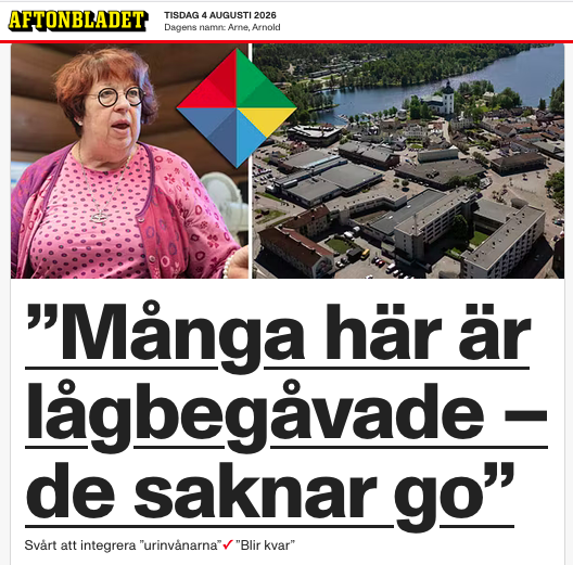 BorisBenulic's tweet photo. AFTONBLADET OM SVENSKAR: “LÅGBEGÅVADE” OCH “LATA”
Ibland lämnar Peter Kadhammar Bobergs matsal på NK och ger sig ut i verkligheten för att beskriva den.

I dag gör han det genom ett intressant reportage i AB om misären i Filipstad.
Det mest intressanta är att han skriver saker som aldrig skulle kunna gå i tryck i AB – eller någon annan värdegrundslydig tidning … om det var svenskar som beskrevs.

Så här formulerar sig en präst på orten:
“ Här har vi ett socialt och genetiskt arv som sträcker sig långt tillbaka. Alkoholism är genetiskt betingat till 60 procent. Du får områden där det är fler alkoholister än i övriga landet. Var femte person jag begraver har dött på grund av alkohol. Vissa veckor är det alla.”

Och så underbyggs beskrivningen av Kadhammar med hjälp av andra som beskriver familjer som inte fungerar, lata ungdomar – och en utbredd brist på normalbegåvning, många beskrivs som “lågbegåvade” … eller enklare uttryckt …. lite bakom flötet.

Låt oss anta att det stämmer.
Men ingen journalist på AB, Expressen, DN eller SvD skulle kunna tänka sig att citera sådana omdömen om det gällde dem som bor i Tjärna Ängar i Borlänge; alltså hävdanden av att somaliers och arabers genetiska arv är grunden för problemet.

Detta trots att man rimligen måste anta att de sociala, politiska och kulturella förhållandena i Somalia sedan åtminstone 700-talet varit sådana att det inte är de mest klipska som klarar omgivningen bäst och för sina gener vidare – de riskerar snarast att stötas ut ur samhällen som premierar egenskaper som lydnad, och undergivenhet och det finns inga sociala strukturer som premierar företagsamhet, vetenskaplig nyfikenhet och självständigt tänkande … resultatet blir en population av analfabeter som tuggar kat.

Och så där kan vi gå igenom utsatt område efter utsatt område … att beskriva befolkningen där såsom bärande på ett dåligt genetiskt arv skulle samfällt fördömas i medierna och av politiker.

Men att beskriva svenskar i Filipstad som “lågbegåvade” är oproblematiskt.

Men att genomföra ett folkutbyte blir väl lättare om man beskriver ursprungsbefolkningen som om den bestod av Ronny&Ragge, Leif&Billy medan de importerade befolkningslagren utgörs av färgstarka individer, vars begåvning och allsidiga färdigheter ställer renässansens förgrundsfigurer i skuggan och får Leonardo da Vinci att framstå som en alkoholiserad upplaga av Kronblom.