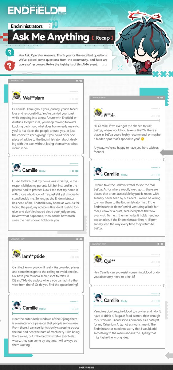 AKEndfield's tweet photo. [Endministrators, Ask Me Anything] Event Recap

You Ask, Camille Answers! Thank you for the excellent questions!

We've picked some questions from the community, and here are Camille's responses.

Let's relive the highlights from this AMA event!

#ArknightsEndfield #EndfieldAMA https://t.co/A4MBcC4h2B