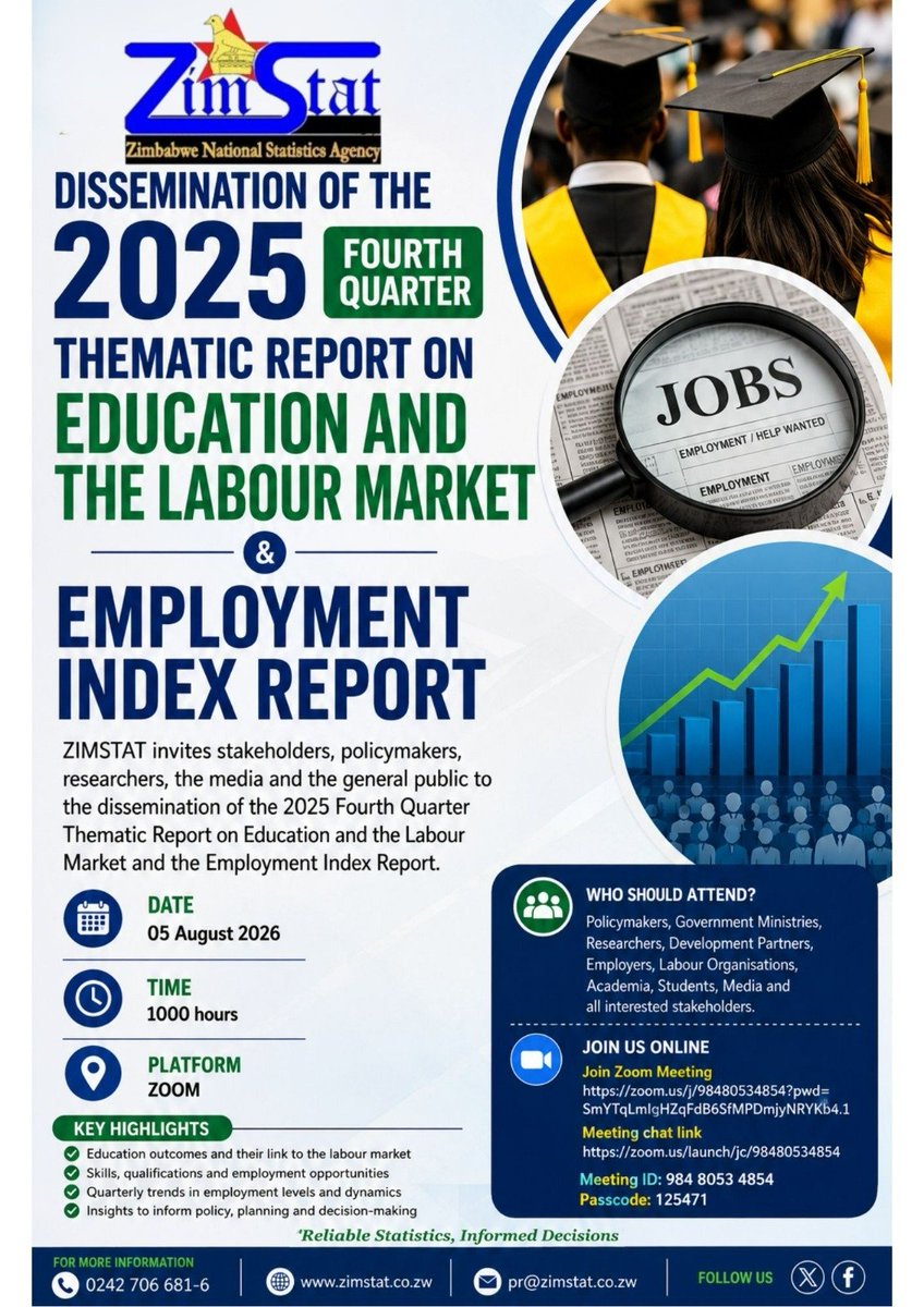 zimstat's tweet photo. ZIMBABWE NATIONAL STATISTICS AGENCY is inviting you to a scheduled Zoom Dissemination meeting on Thematic Report on Education and the Labour Market and Employment Index Report 4th Quarter 2025, on 05 Aug 2026 at 1000hrs
Meeting ID: 984 8053 4854 
Passcode: 125471 https://t.co/tgdXCa50gE