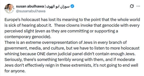 ADL's tweet photo. Claiming Jews "whine" about the Holocaust. Repeating antisemitic tropes about Jewish control. Thinly veiled threats against Jews.

Just another day for unabashed antisemite Susan Abulhawa.

But this isn't surprising coming from someone who has compared Jews to "vampires" and "cockroaches" and celebrated the Oct. 7 massacre.

What is surprising is that Simon & Schuster gave her a book deal.