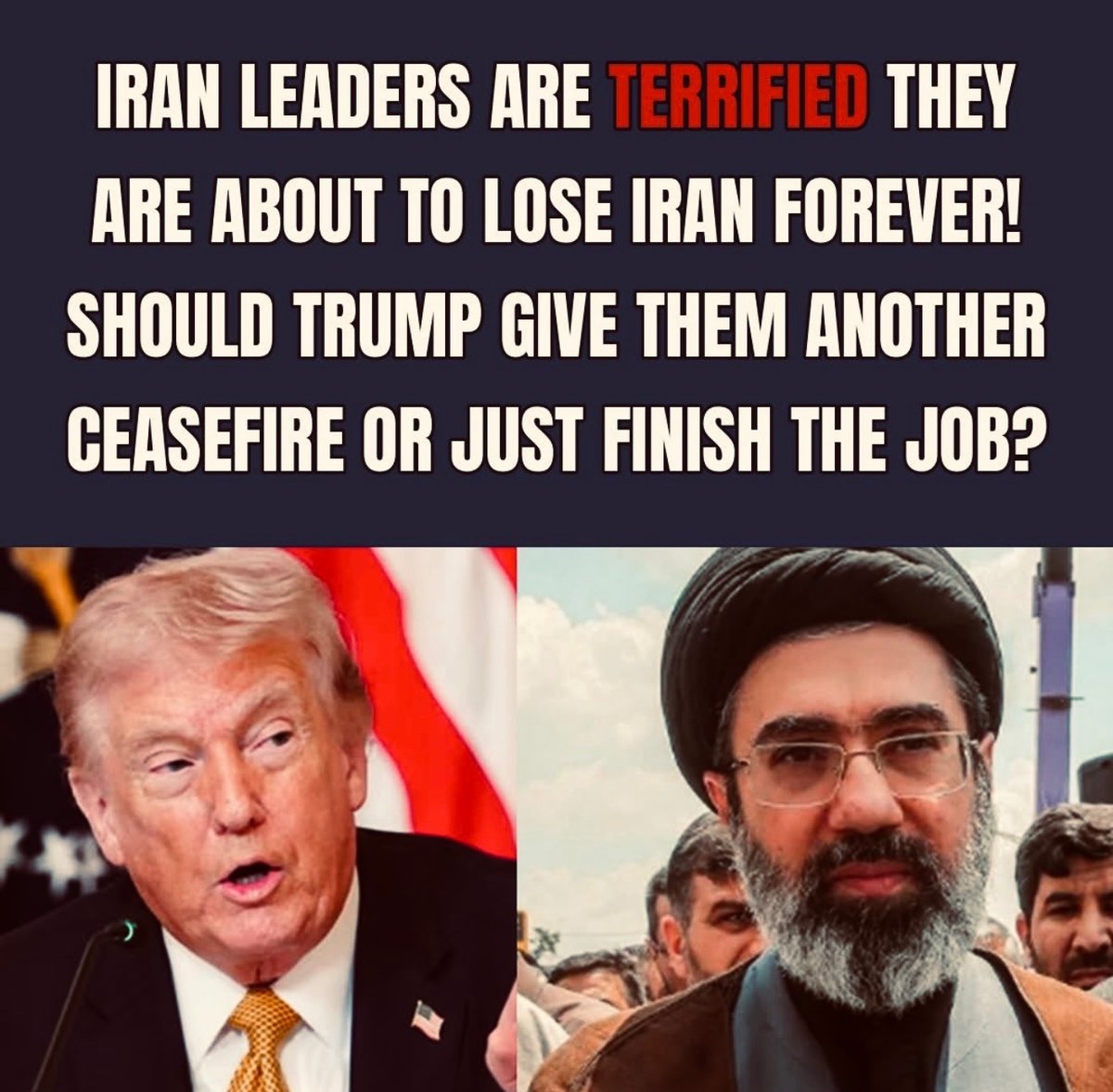 FloraLuzz_'s tweet photo. IRAN LEADERS ARE TERRIFIED THEY ARE ABOUT TO LOSE IRAN FOREVER!
SHOULD TRUMP GIVE THEM ANOTHER CEASEFIRE OR JUST FINISH THE JOB? https://t.co/7uBpumShkK