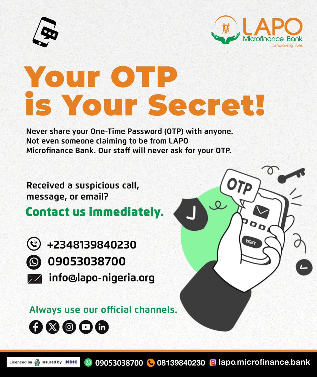 LAPO_MFB's tweet photo. Your OTP is YOUR secret. 🔐🚨

Nobody, not even LAPO MfB staff will ever ask for it. If anyone does, don’t share it. Report it immediately.

📞 +2348139840230
📱 09053038700
📧 info@lapo-nigeria.org

Stay safe. Stay alert. 💛

#LAPOMfB #OTPSafety #FraudAlert #CyberSecurity #ImprovingLives