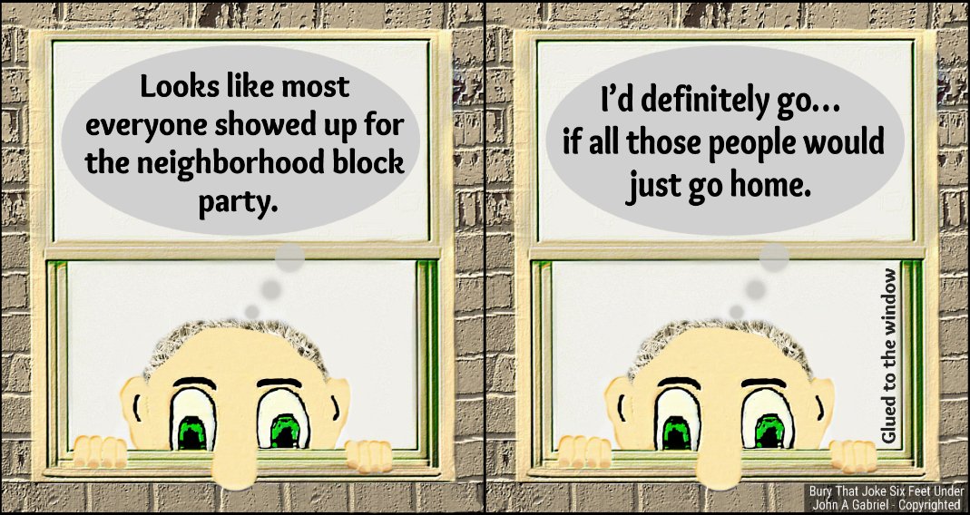 BuryThatJoke's tweet photo. Most everyone showed up for the neighborhood block party. Glued to the window by John Gabriel #party #BlockParty #festival #fun #hermit #grumpy #LOL #funny #laugh #jokes #smile #comedy #comedian #life https://t.co/JXGPbGhQZJ