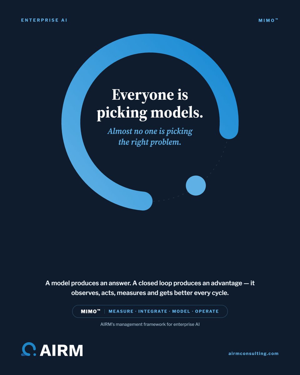 AIRMConsulting's tweet photo. Most AI conversations start with the model. MIMO™ starts with the business problem.

Measure. Integrate. Model. Operate.

AIRM’s framework helps organizations focus AI investment on systems that create measurable value.

The model comes later.

https://t.co/XjC4Y4Jdyw
#EnterpriseAI #AIStrategy